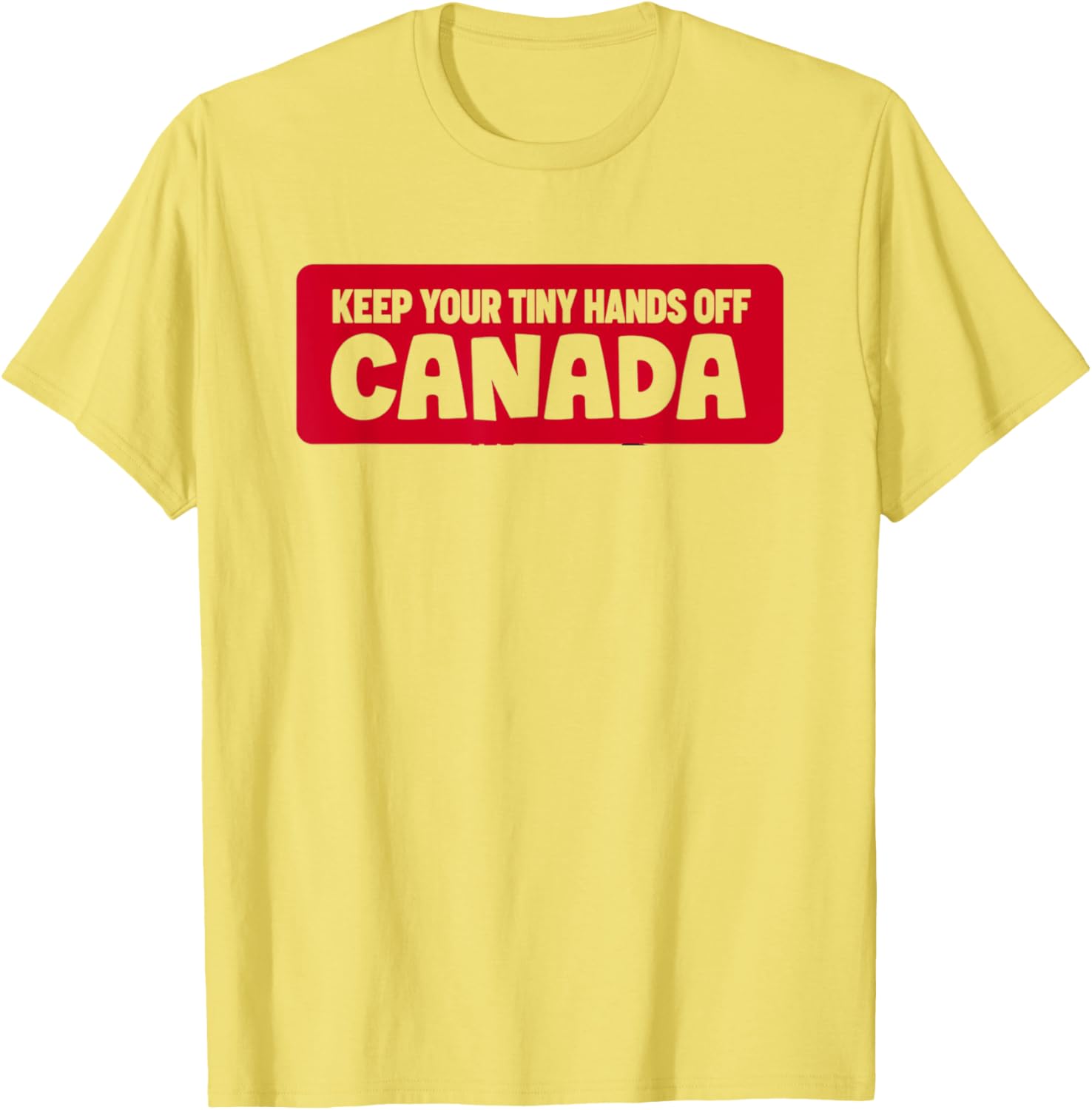 Funny Keep Your Tiny Hands Off Canada T-Shirt for Proud Canadians - 9