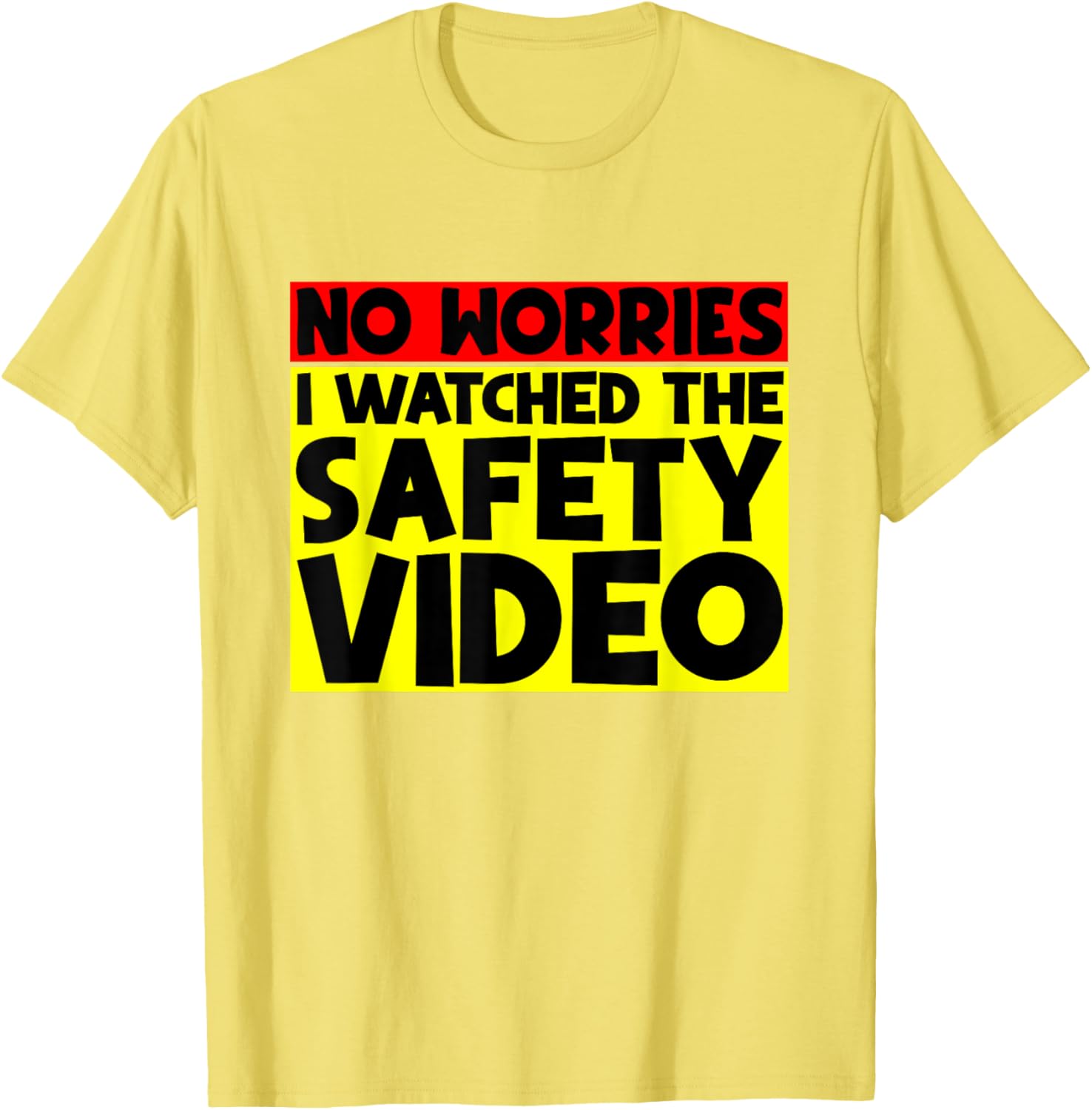 Funny No Worries I Watched The Safety Video T-Shirt for Work Enjoyment - 2