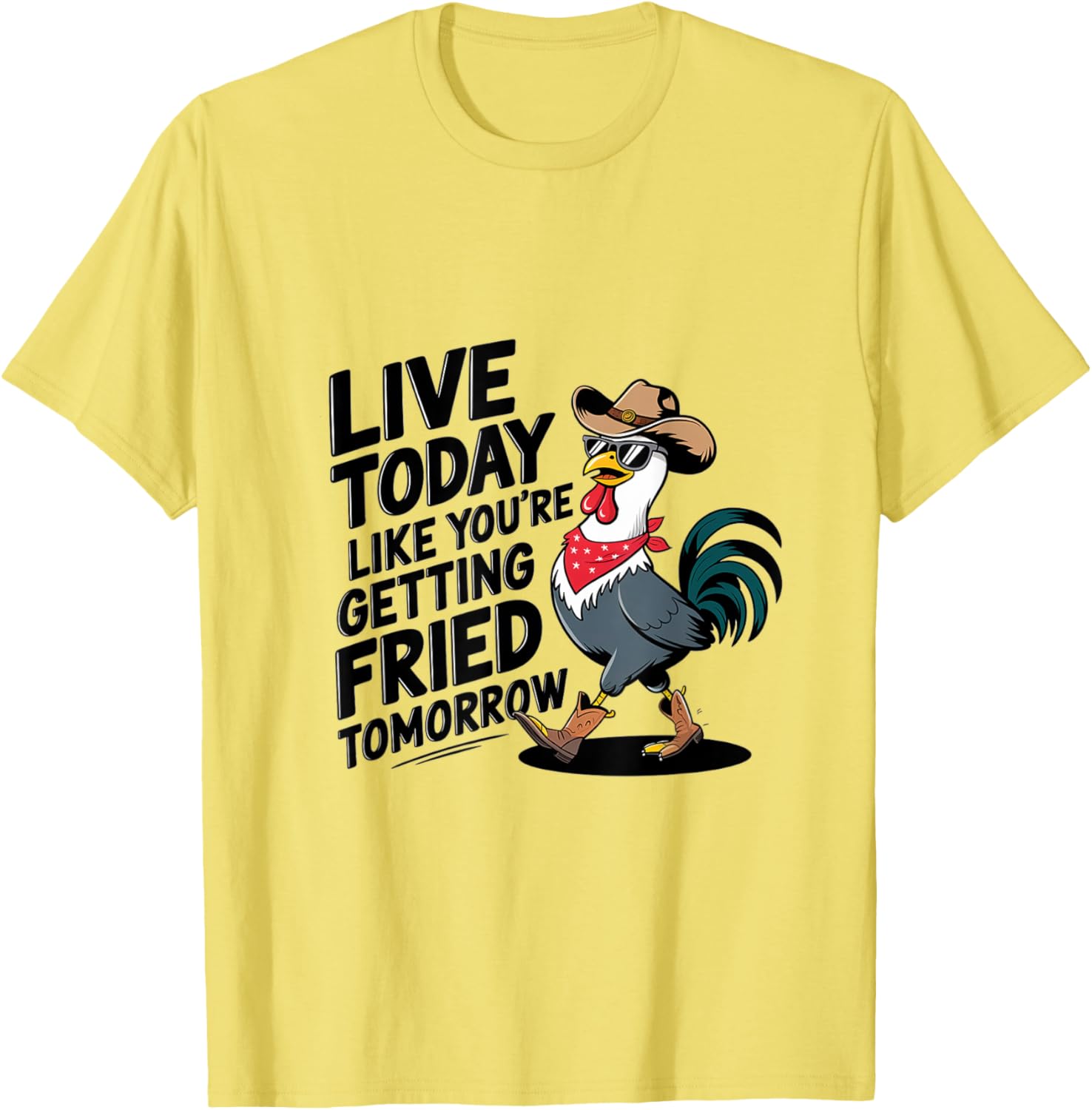 Funny Chicken T-Shirt Live Today Like You're Getting Fried Tomorrow - 6