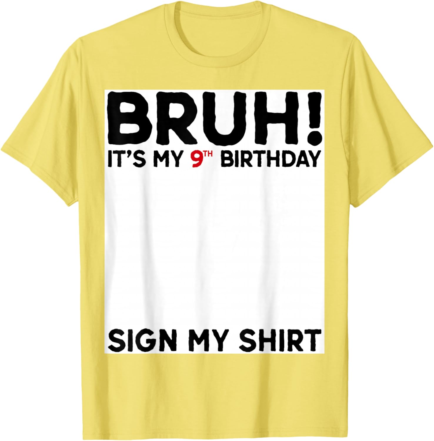 Bruh It's My 9th Birthday Sign My Shirt Fun 9 Years Old Birthday T-Shirt - 16