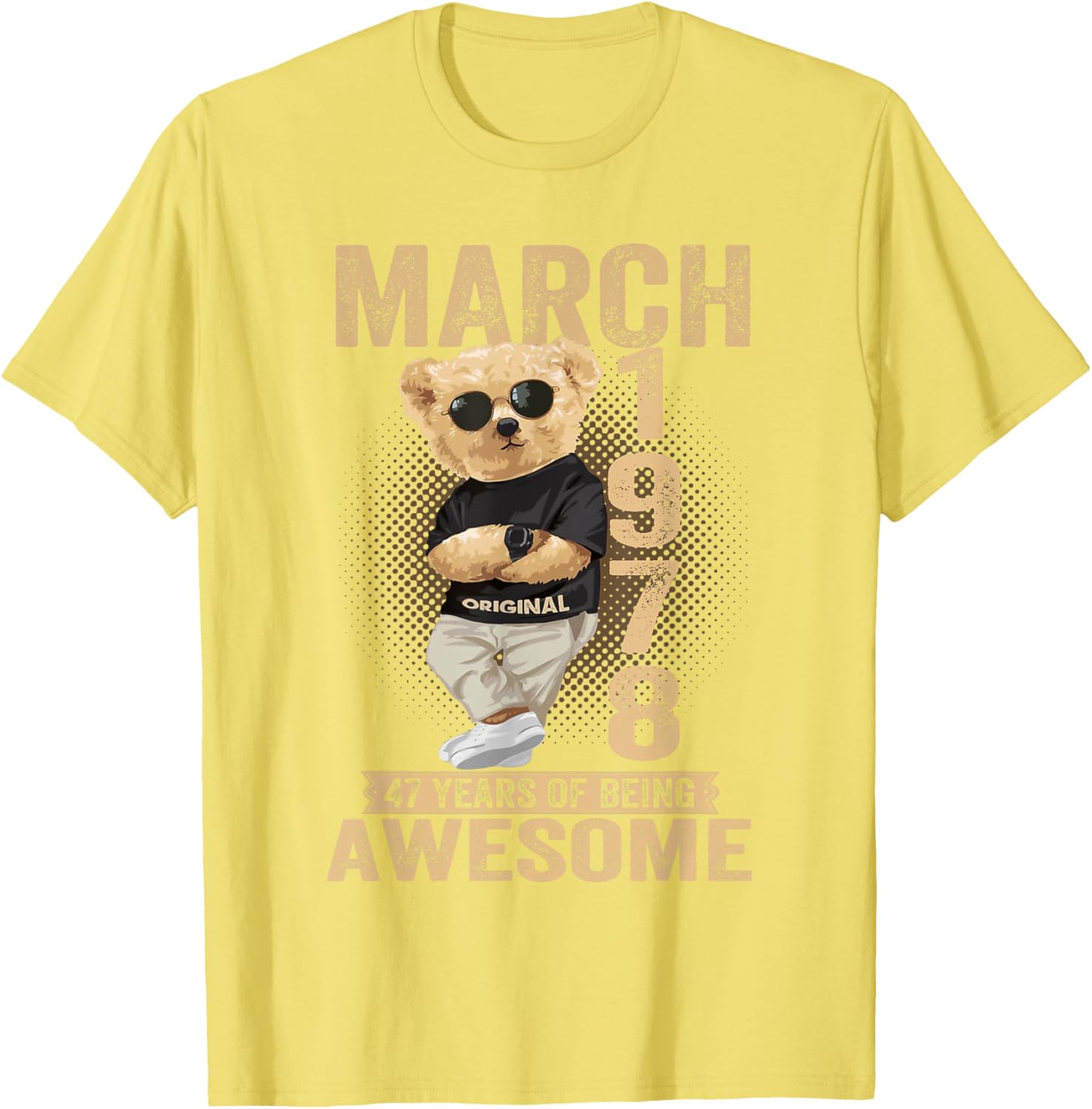 Cute March 47th Birthday Teddy Bear T-Shirt for Men and Women 1978 - 21