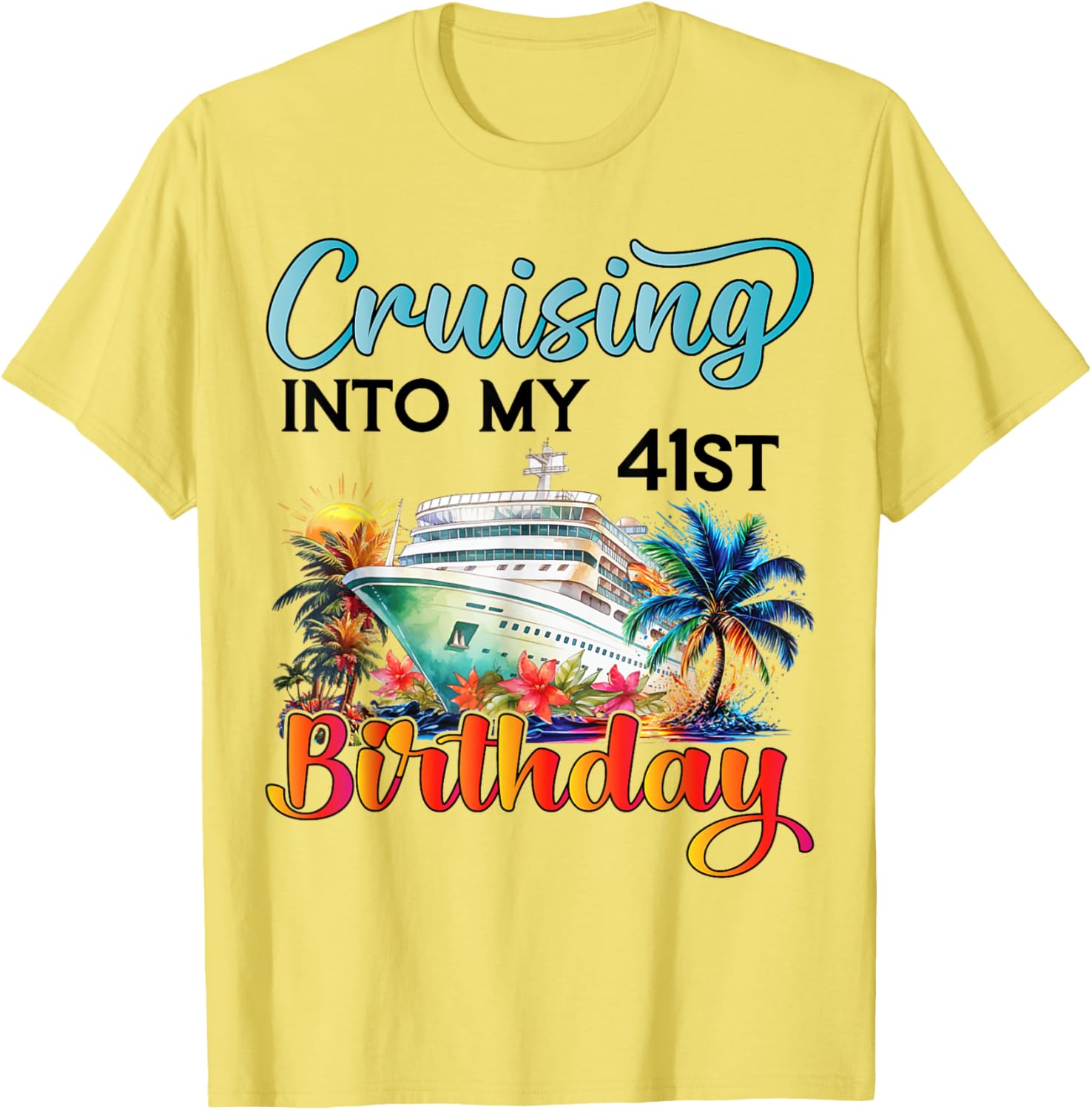 Cruising Into My 41st Birthday T-Shirt for Fun Vacation Celebrations - 22
