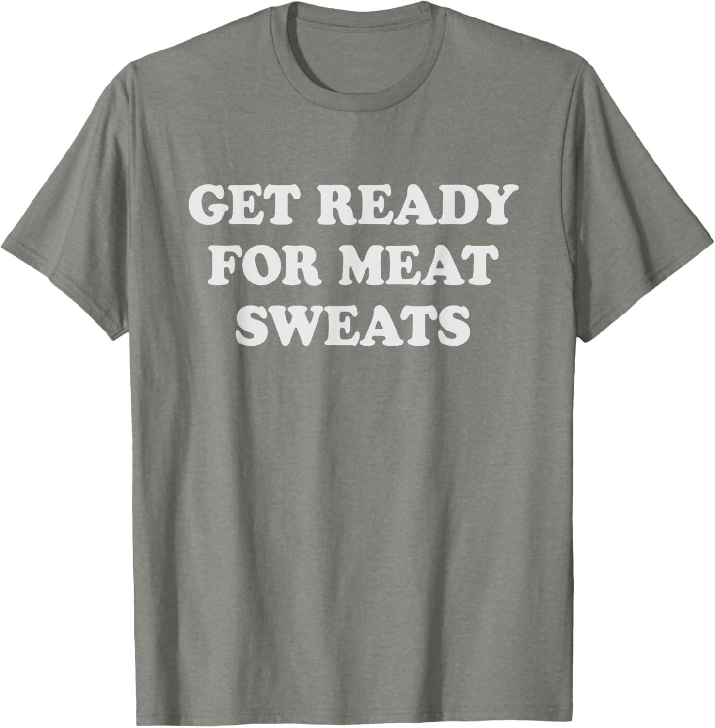 Funny BBQ Meat Sweats Grilling T-Shirt for Grill Lovers and Foodies - 21