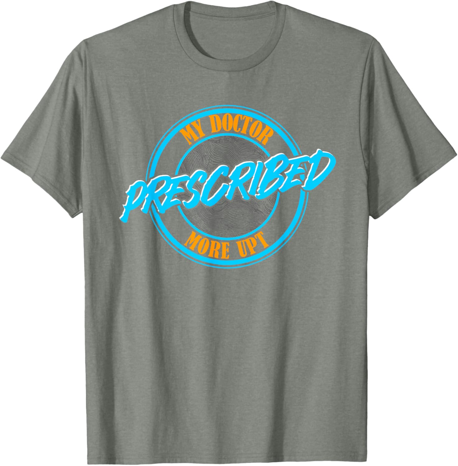 Funny Coworker Associate My Doctor Prescribed More UPT T-Shirt for Fun Wear - 23