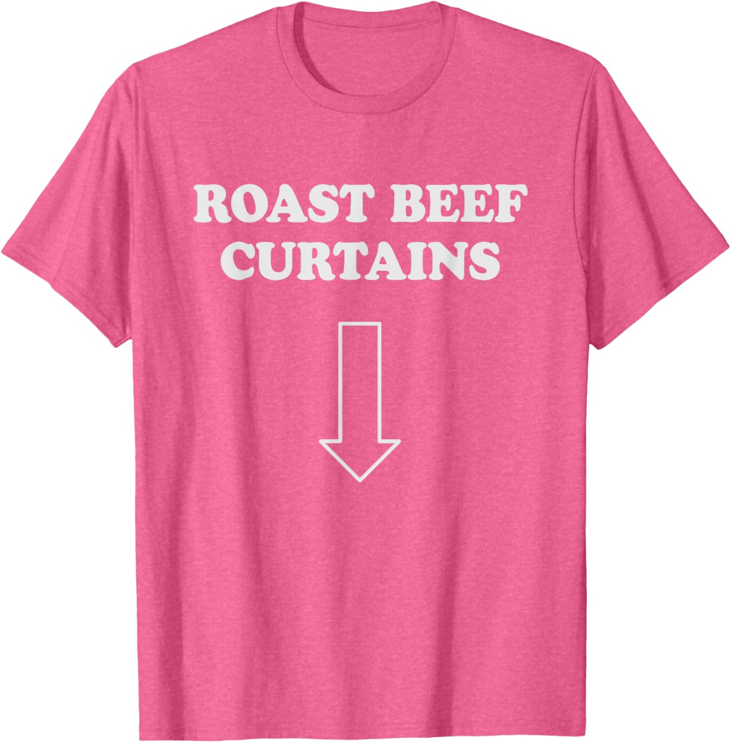 Funny Roast Beef Curtains T-Shirt for Women - Humorous Adult Apparel - 11