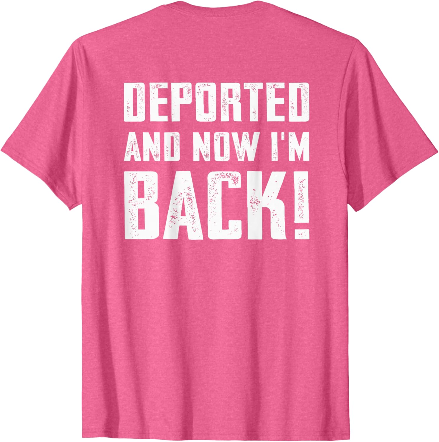 Deported And Now I'm Back Immigration Comeback T-Shirt for Unique Style - 6