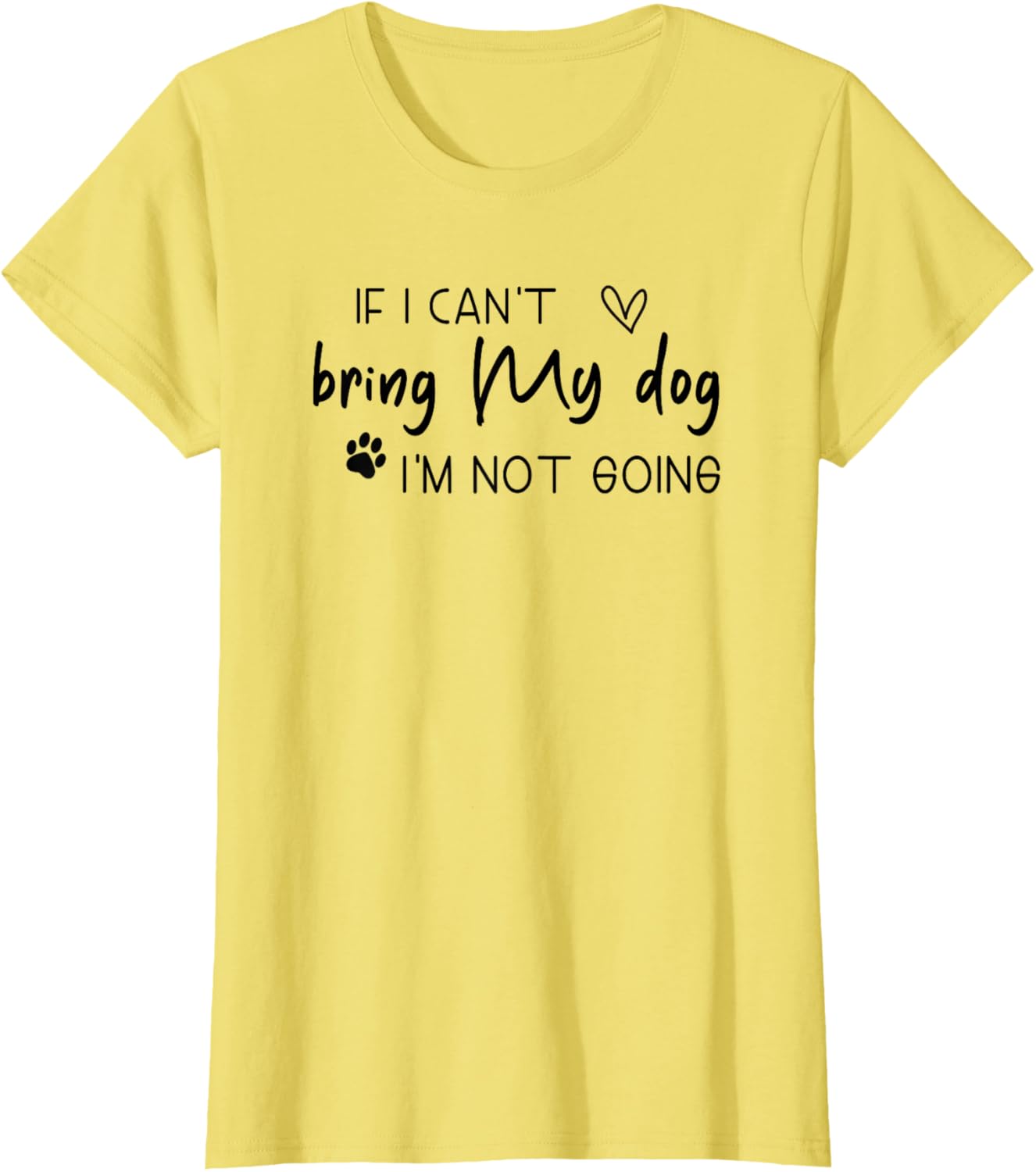 Funny If I Can't Bring My Dog I'm Not Going T-Shirt for Women - 2