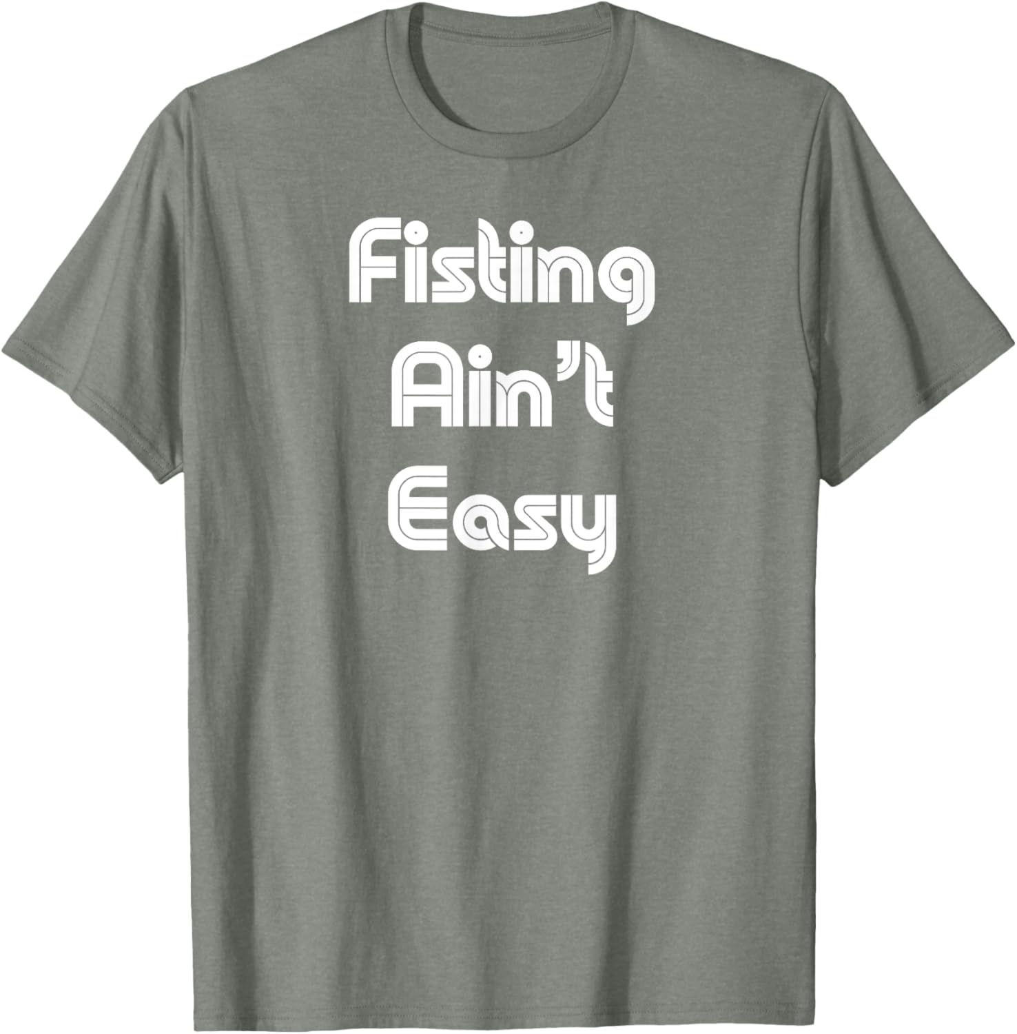 Funny Fisting Ain't Easy T-Shirt - Retro Style for Men and Women - 4