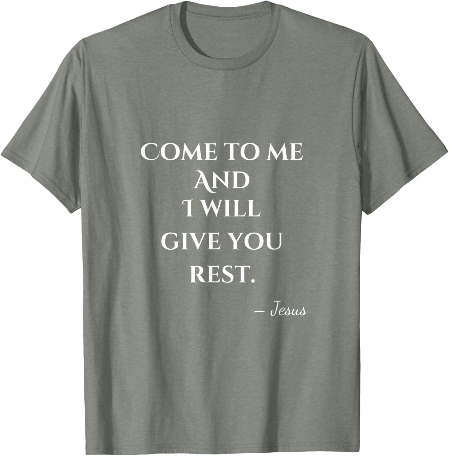 Come To Me and I Will Give You Rest T-Shirt for Comfort and Style - 4