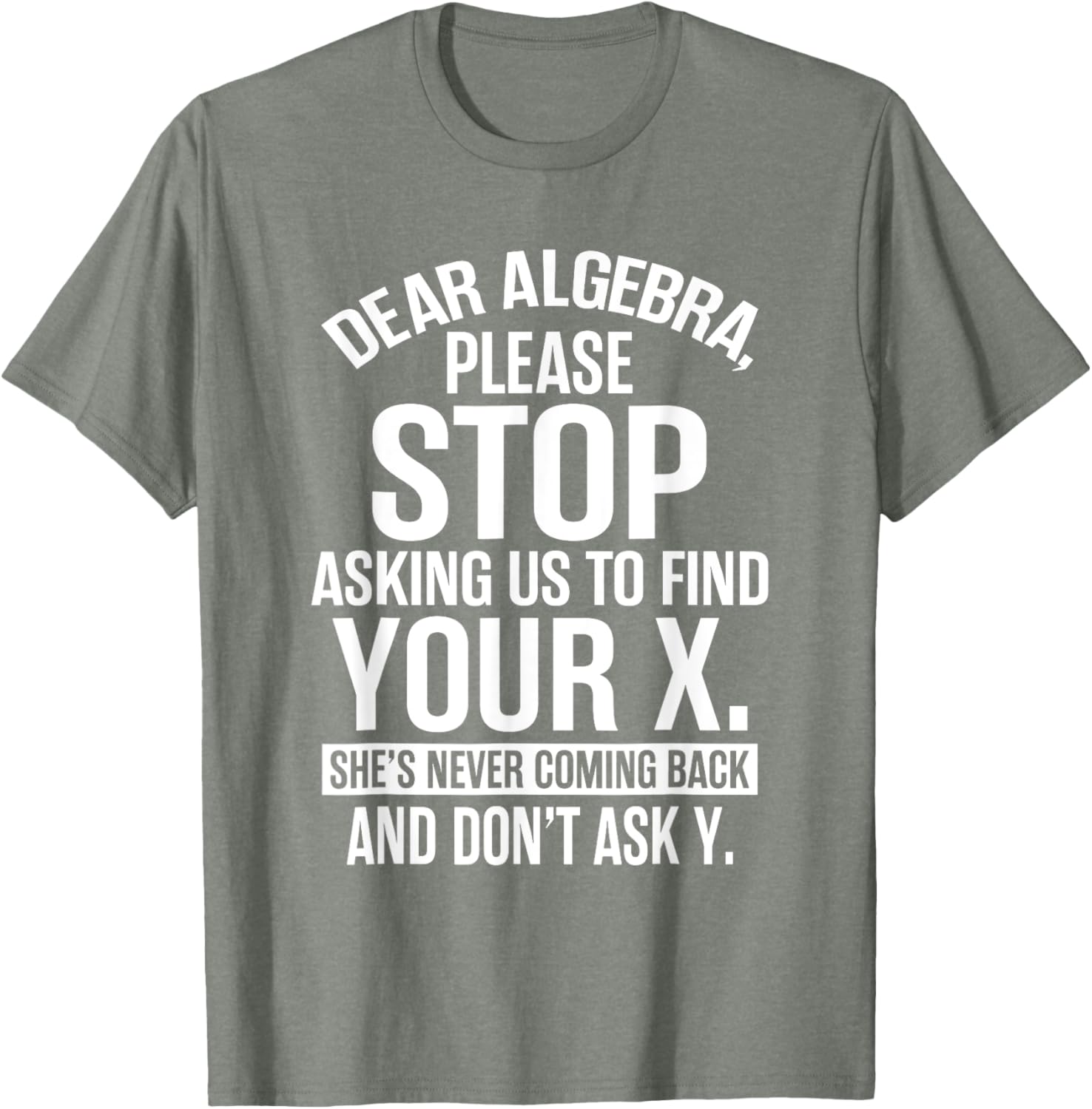 Funny Algebra T-Shirt Dear Algebra Stop Asking Me To Find Your X - 12