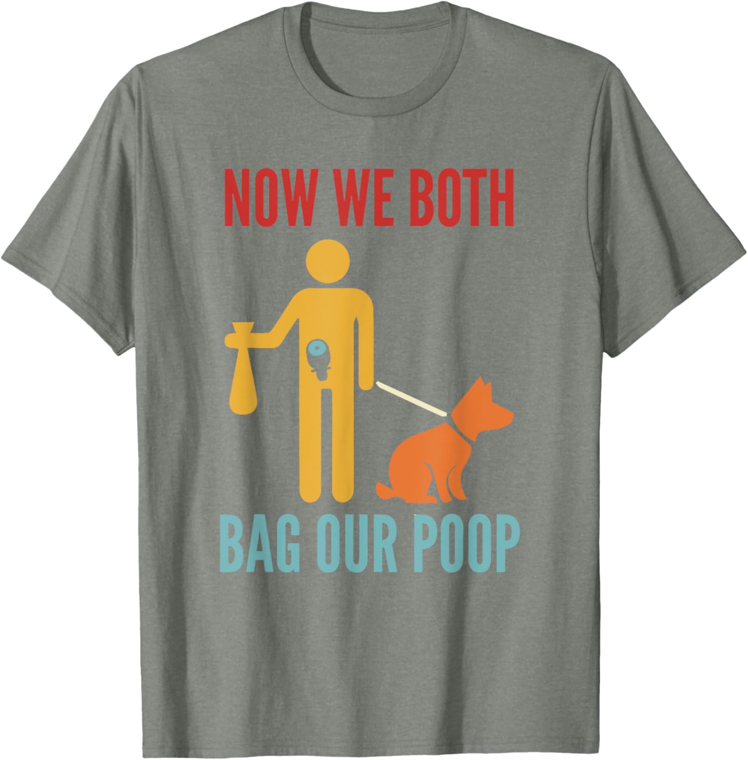 Funny Retro T-Shirt Now We Both Bag Our Poop for Pet Lovers and Friends - 25