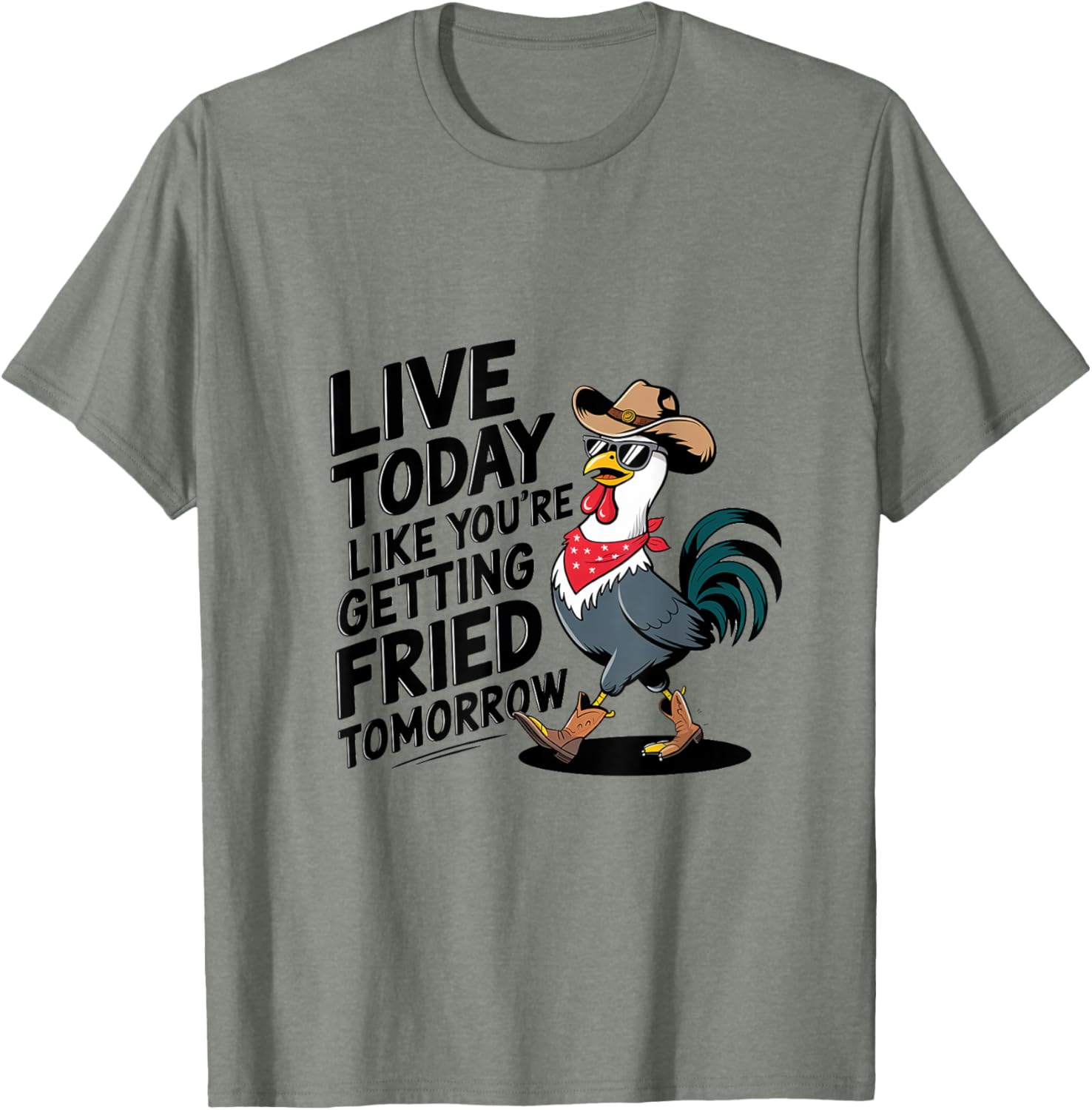 Funny Chicken T-Shirt Live Today Like You're Getting Fried Tomorrow - 5