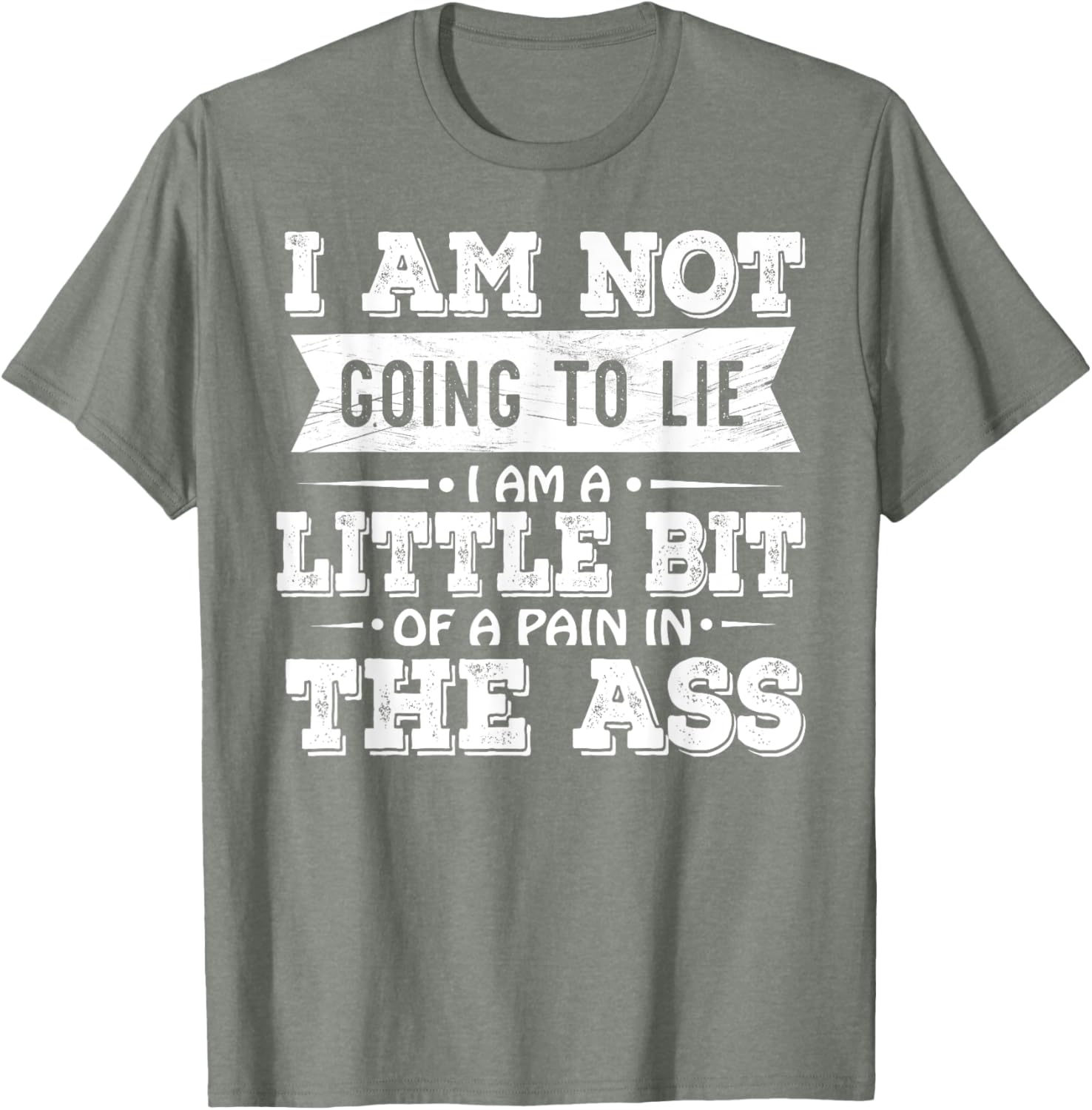 Funny I Am Not Going To Lie Pain In The Ass T-Shirt for Casual Wear - 12