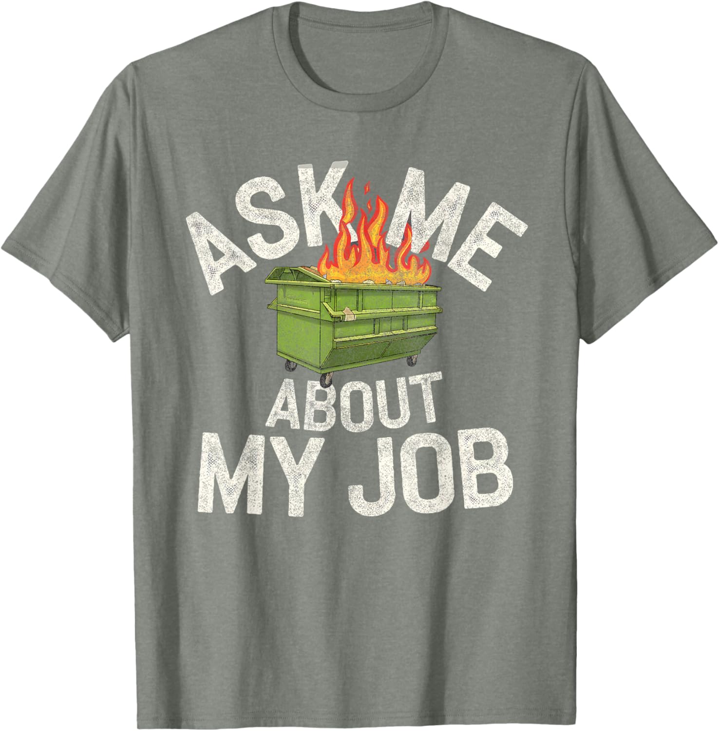 Funny Ask Me About My Job Dumpster Fire T-Shirt for Work Humor Lovers - 25