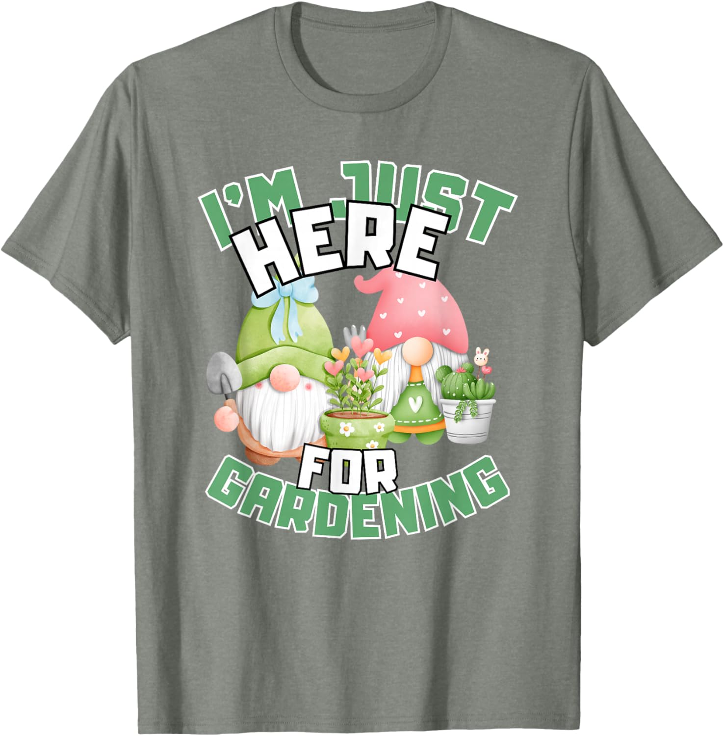 Funny Gardening Lover T-Shirt I'm Just Here For Gardening Gift Idea - 20