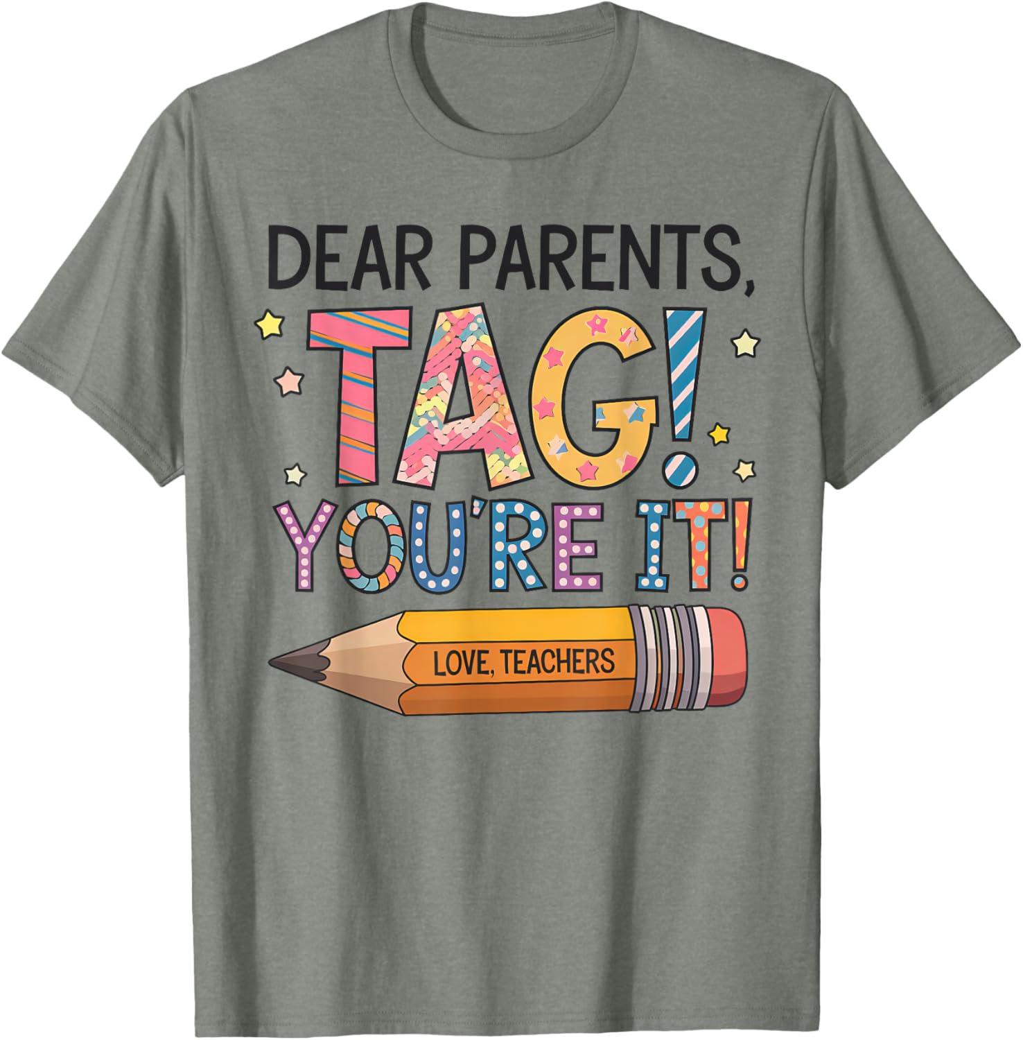 Dear Parents Tag You're It Love Teachers Last Day of School T-Shirt - 5