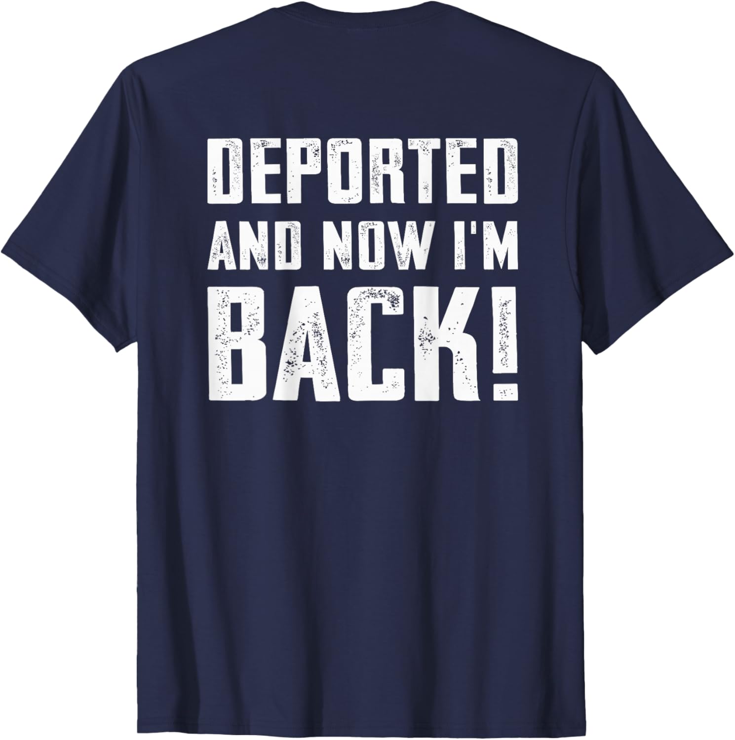 Deported And Now I'm Back Immigration Comeback T-Shirt for Unique Style - 15