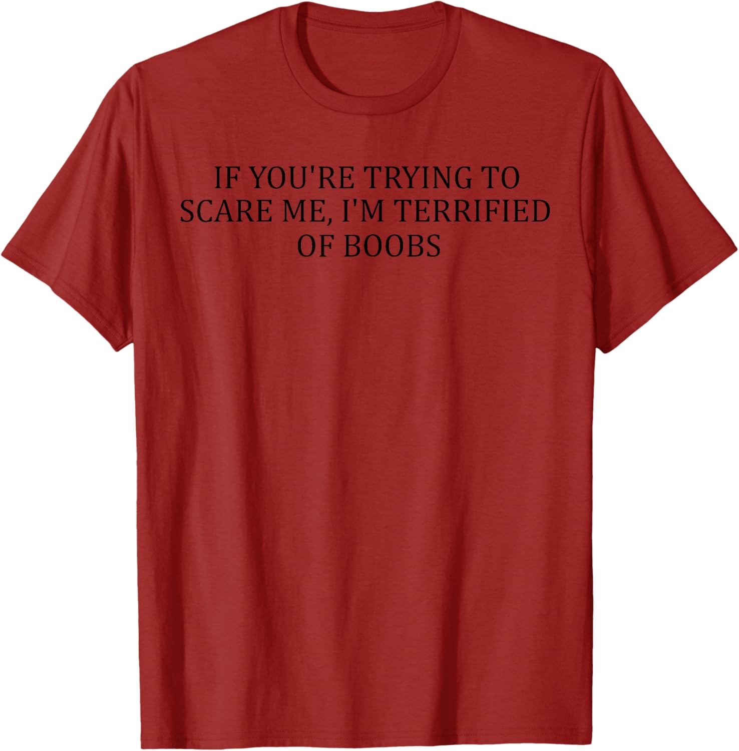Funny Adult T-Shirt I'm Terrified of Boobs Humorous Gift for Men and Women - 1
