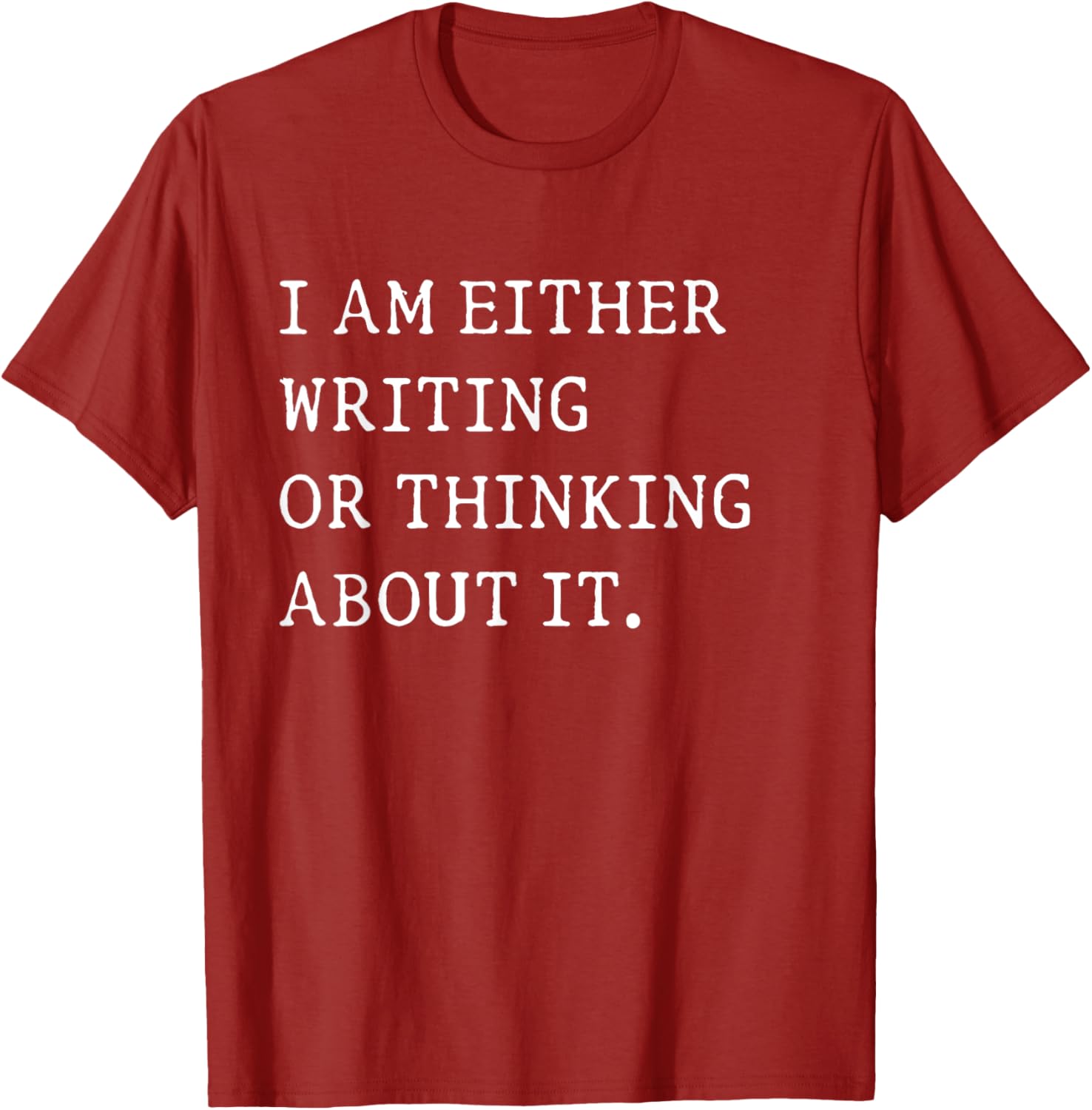 Funny Writer Author T-Shirt I Am Either Writing or Thinking About It - 19