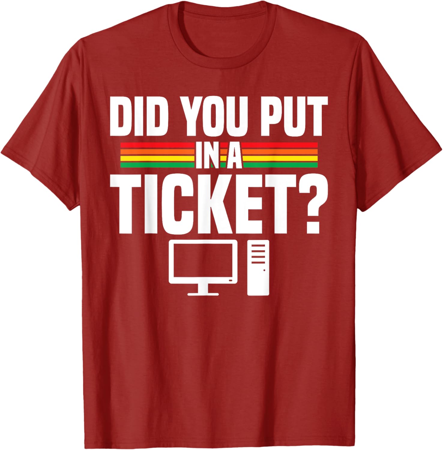 Did You Put In A Ticket Computer Support Work T-Shirt for Tech Lovers - 16