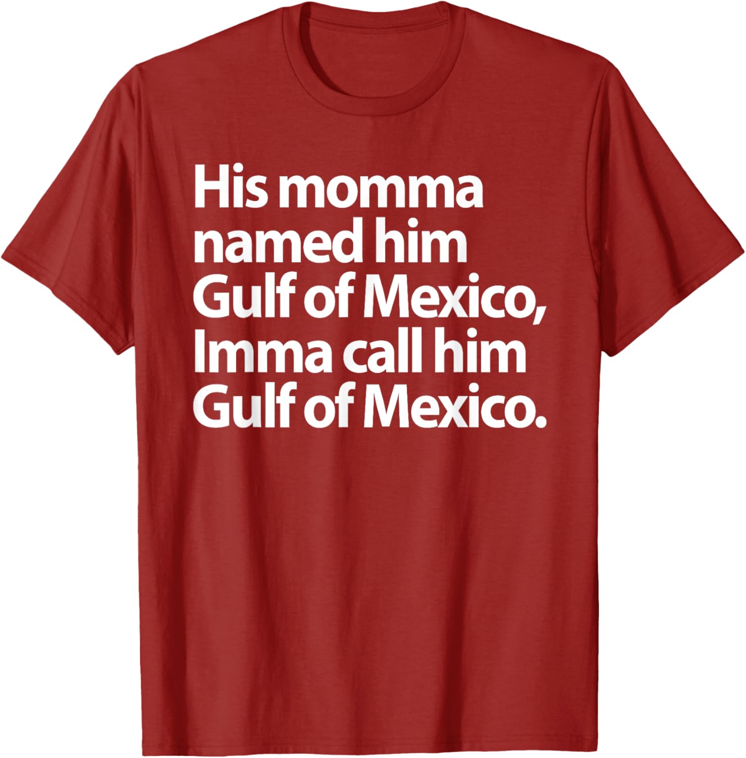 Funny Gulf Of Mexico Imma Call Him T-Shirt for Casual Wear - 18