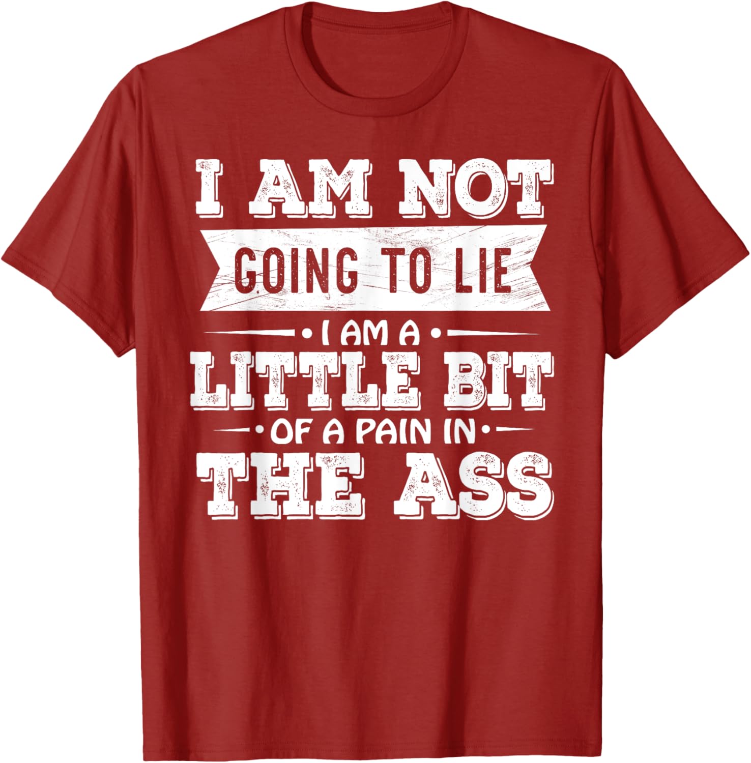 Funny I Am Not Going To Lie Pain In The Ass T-Shirt for Casual Wear - 8