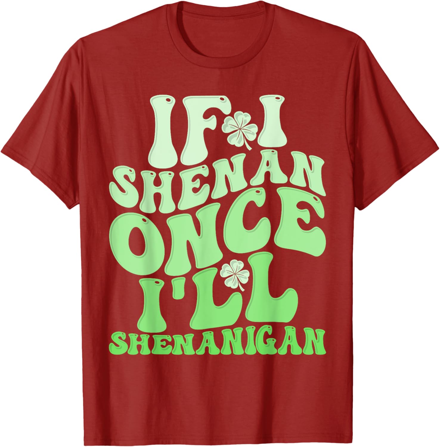 Groovy St Patricks Day T-Shirt If I Shenan Once I'll Shenanigan Fun Apparel - 19