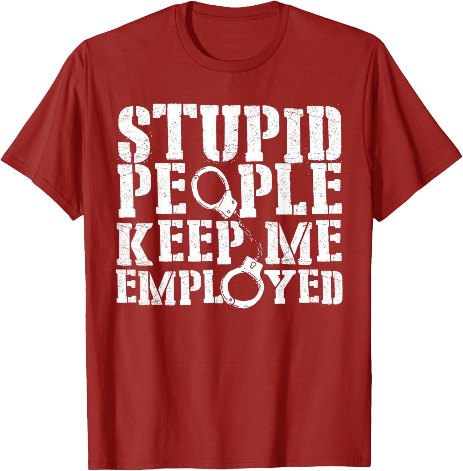 Correctional Officer Stupid People Keep Me Employed Funny T-Shirt - 6