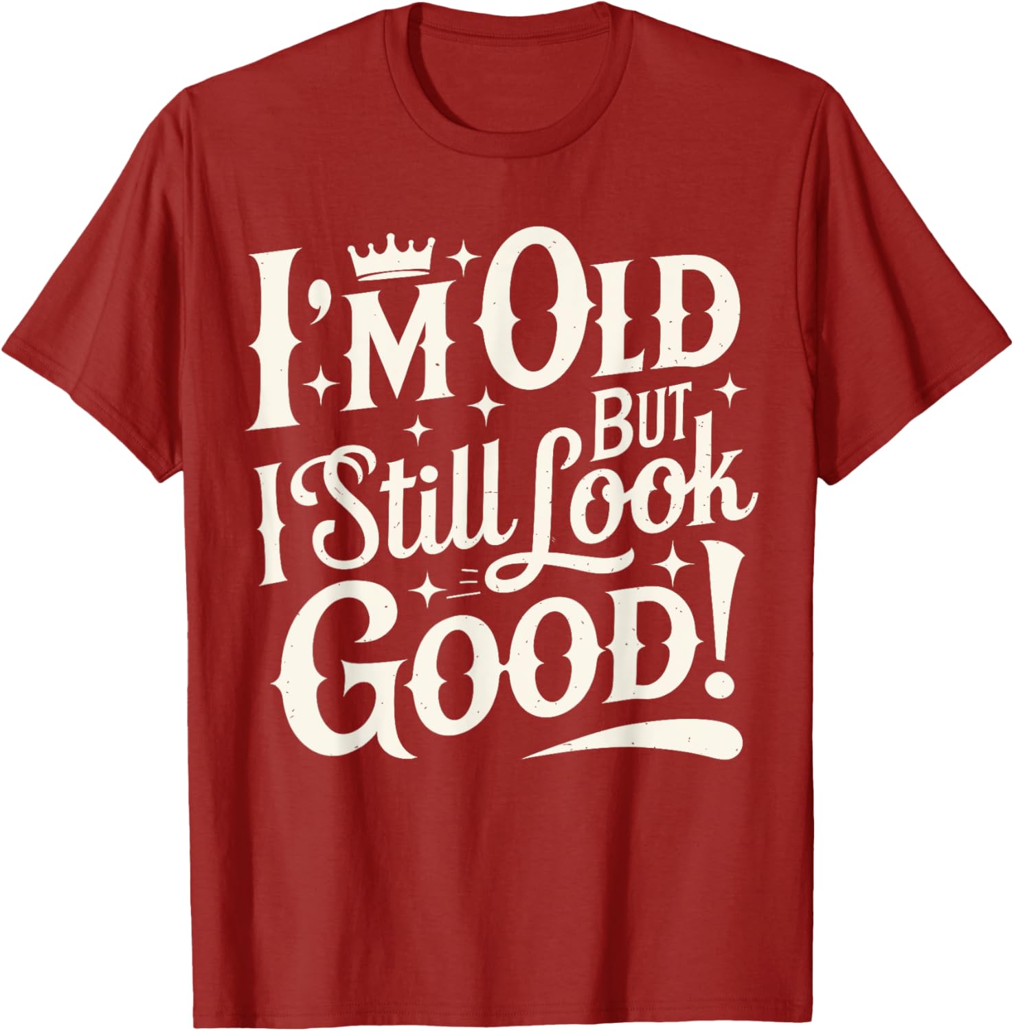 Funny Cool Father's Day T-Shirt I Am Old But I Still Look Good - 13