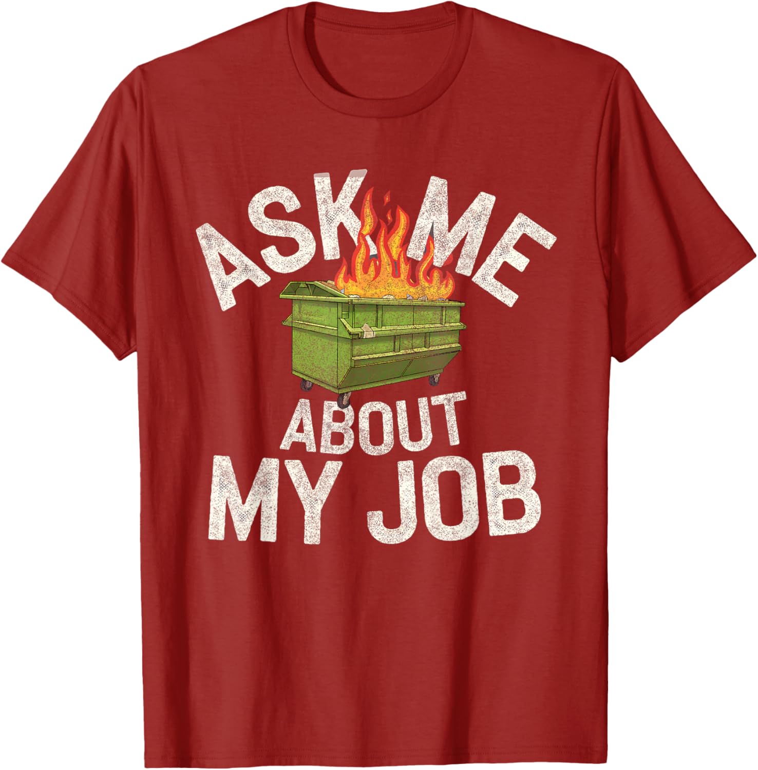 Funny Ask Me About My Job Dumpster Fire T-Shirt for Work Humor Lovers - 20