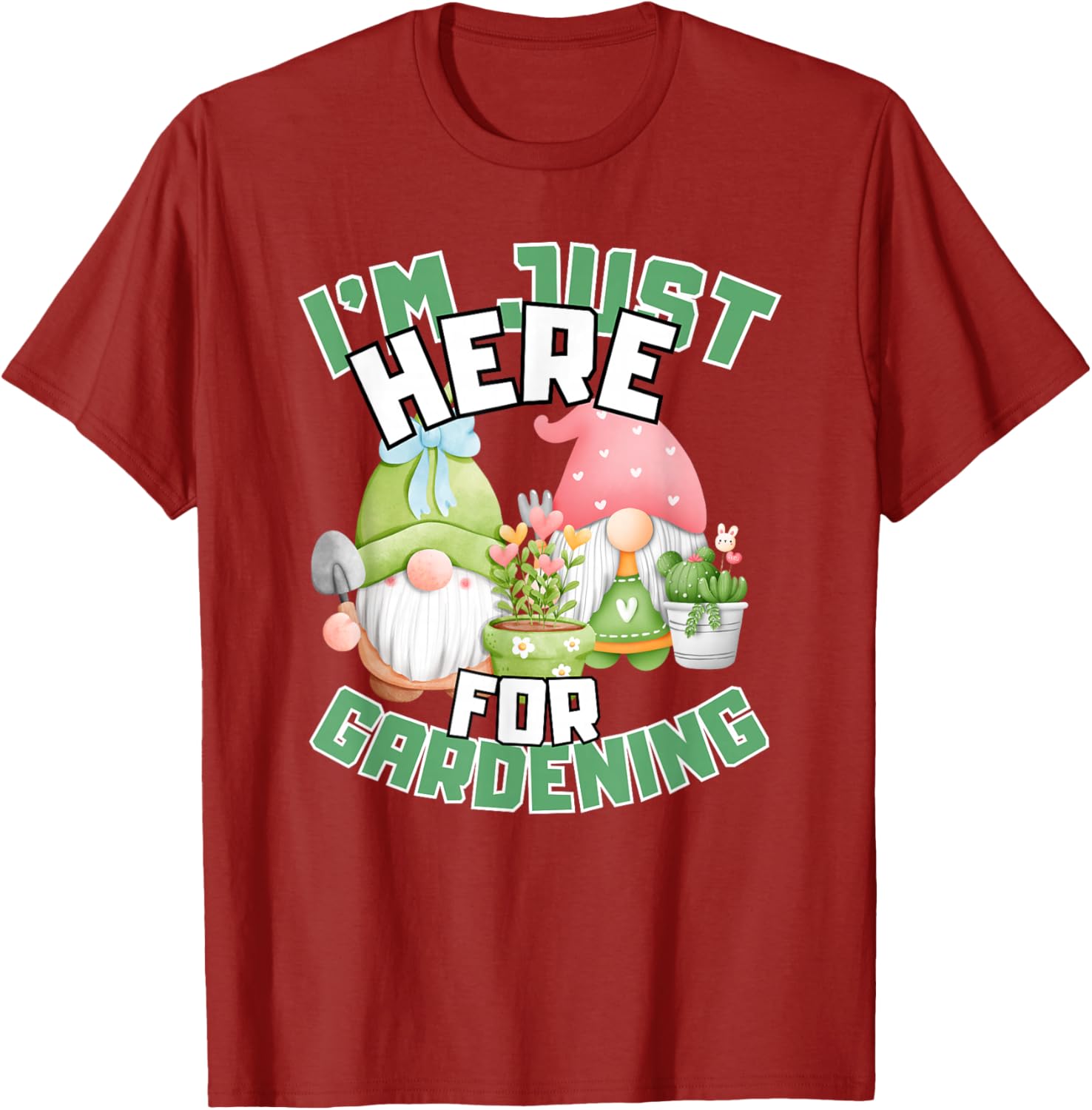 Funny Gardening Lover T-Shirt I'm Just Here For Gardening Gift Idea - 8