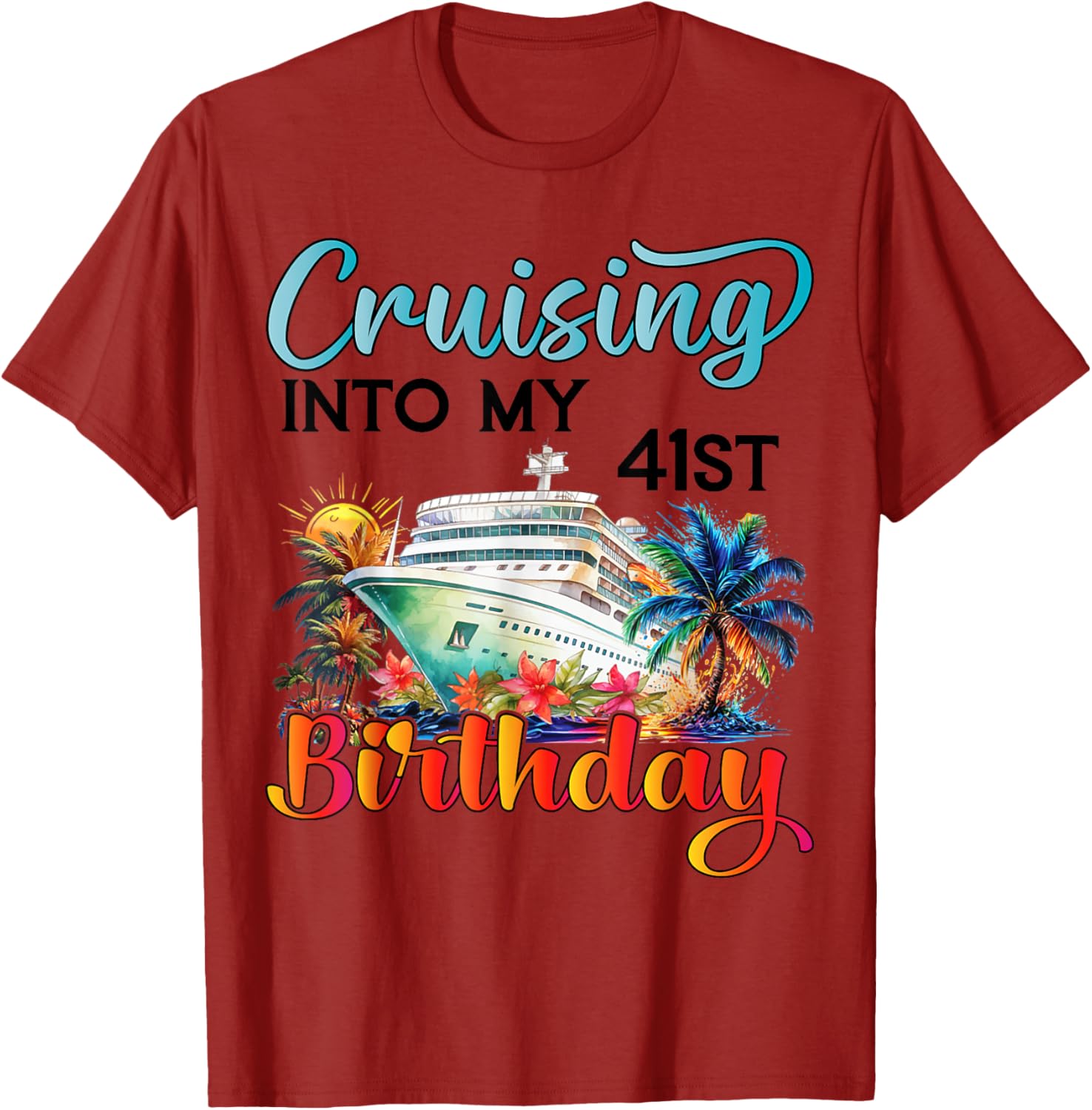 Cruising Into My 41st Birthday T-Shirt for Fun Vacation Celebrations - 20