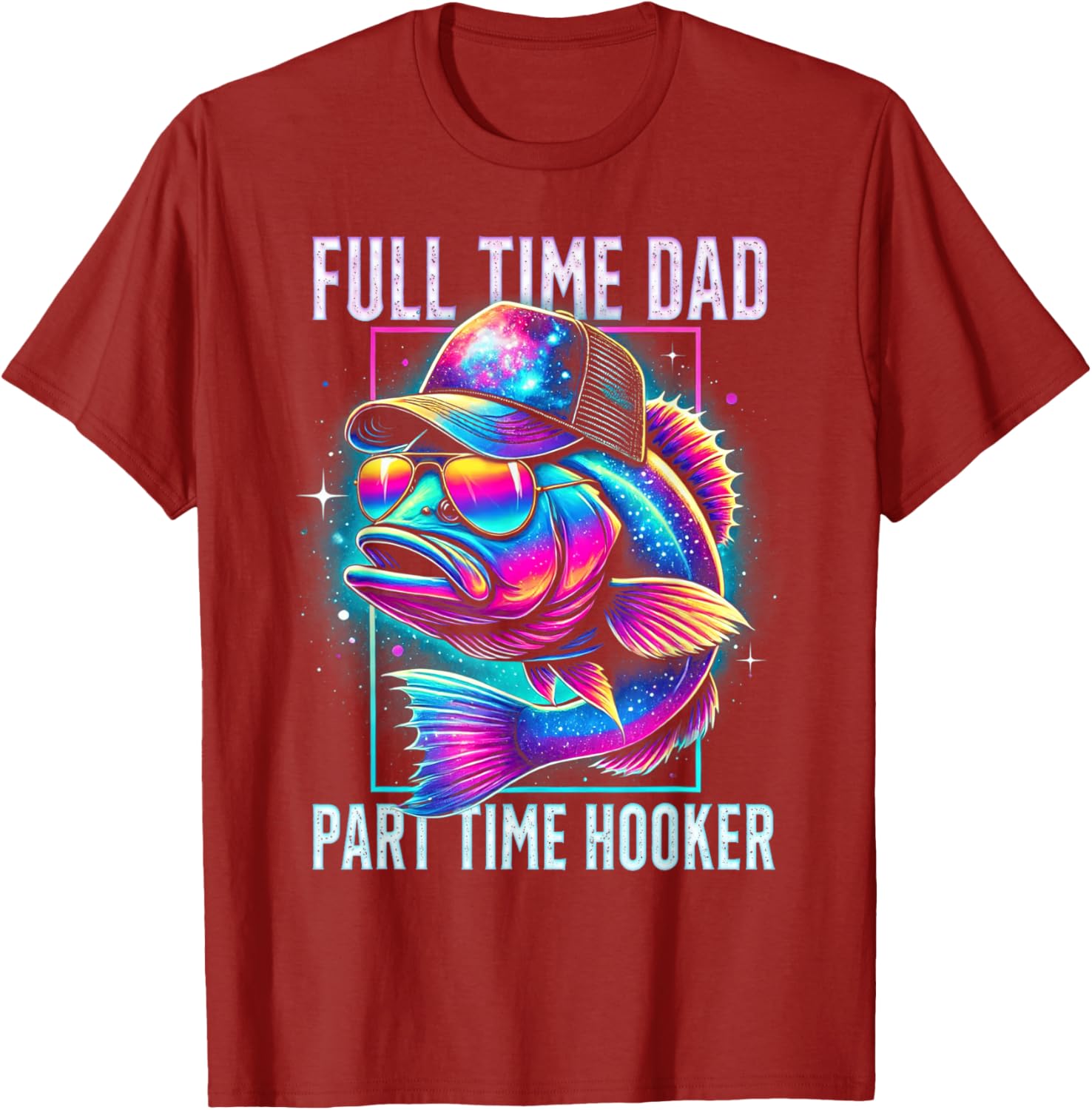 Funny Bass Fish Full Time Dad Part Time Hooker T-Shirt for Anglers - 12
