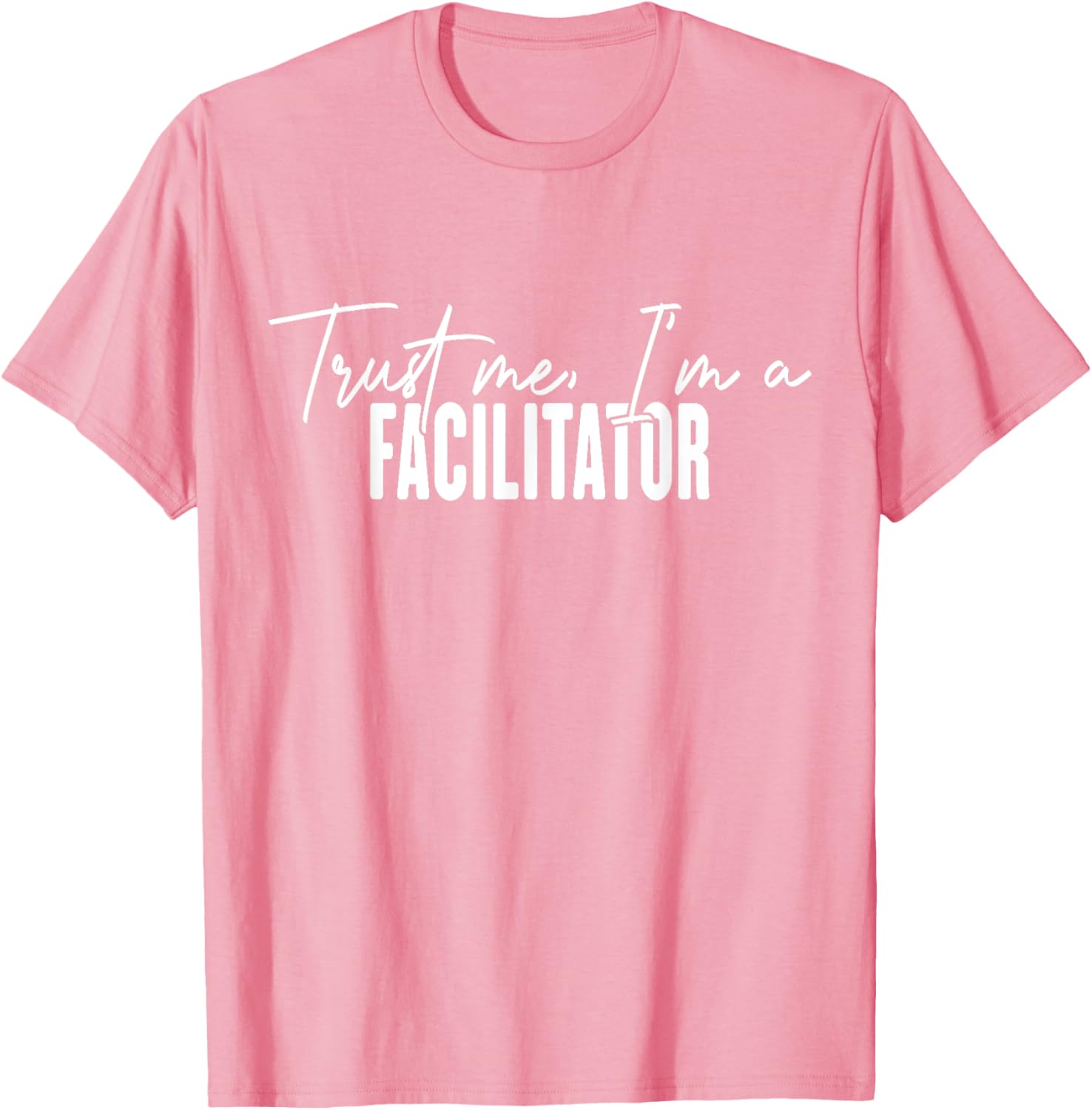 Funny Facilitator Gifts Trust Me I'm a Facilitator T-Shirt for Fun Events - 17