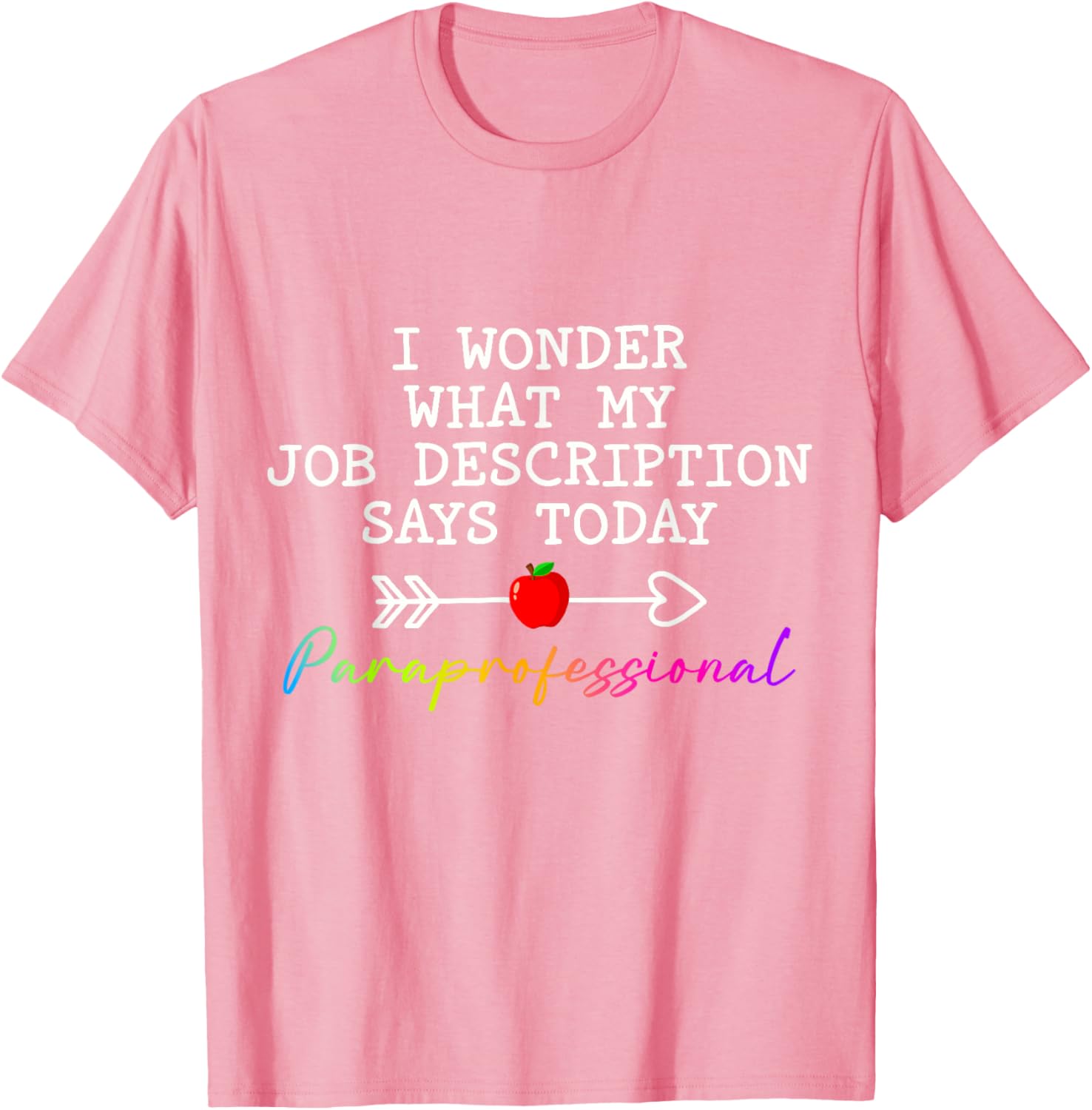 Funny Paraprofessional Humor T-Shirt for Paraeducators and Teachers - 17