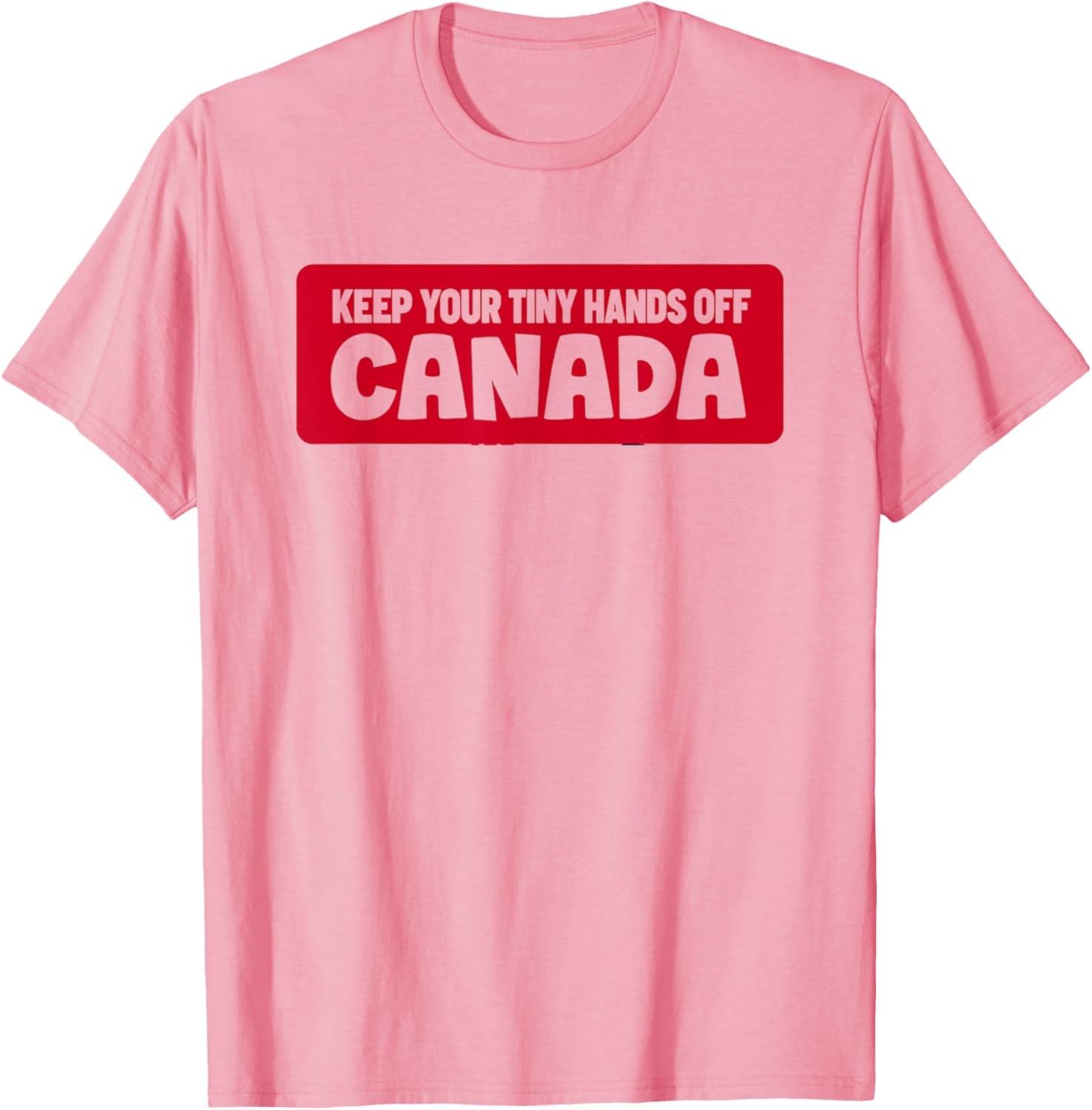 Funny Keep Your Tiny Hands Off Canada T-Shirt for Proud Canadians - 17
