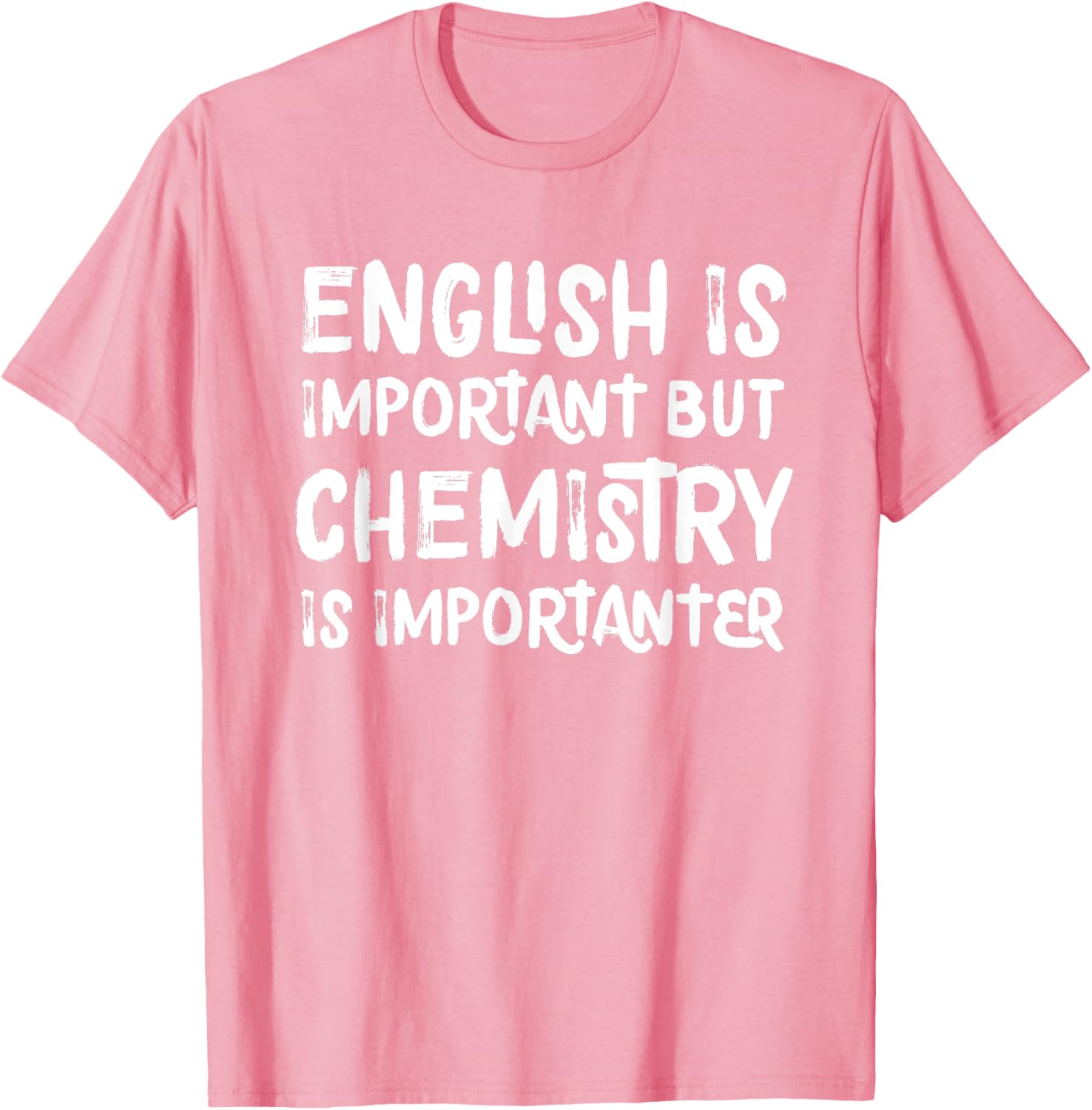 Funny Chemistry T-Shirt English Is Important But Chemistry Is Importanter - 15