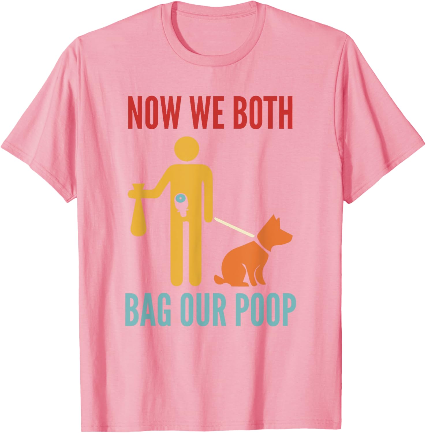 Funny Retro T-Shirt Now We Both Bag Our Poop for Pet Lovers and Friends - 1