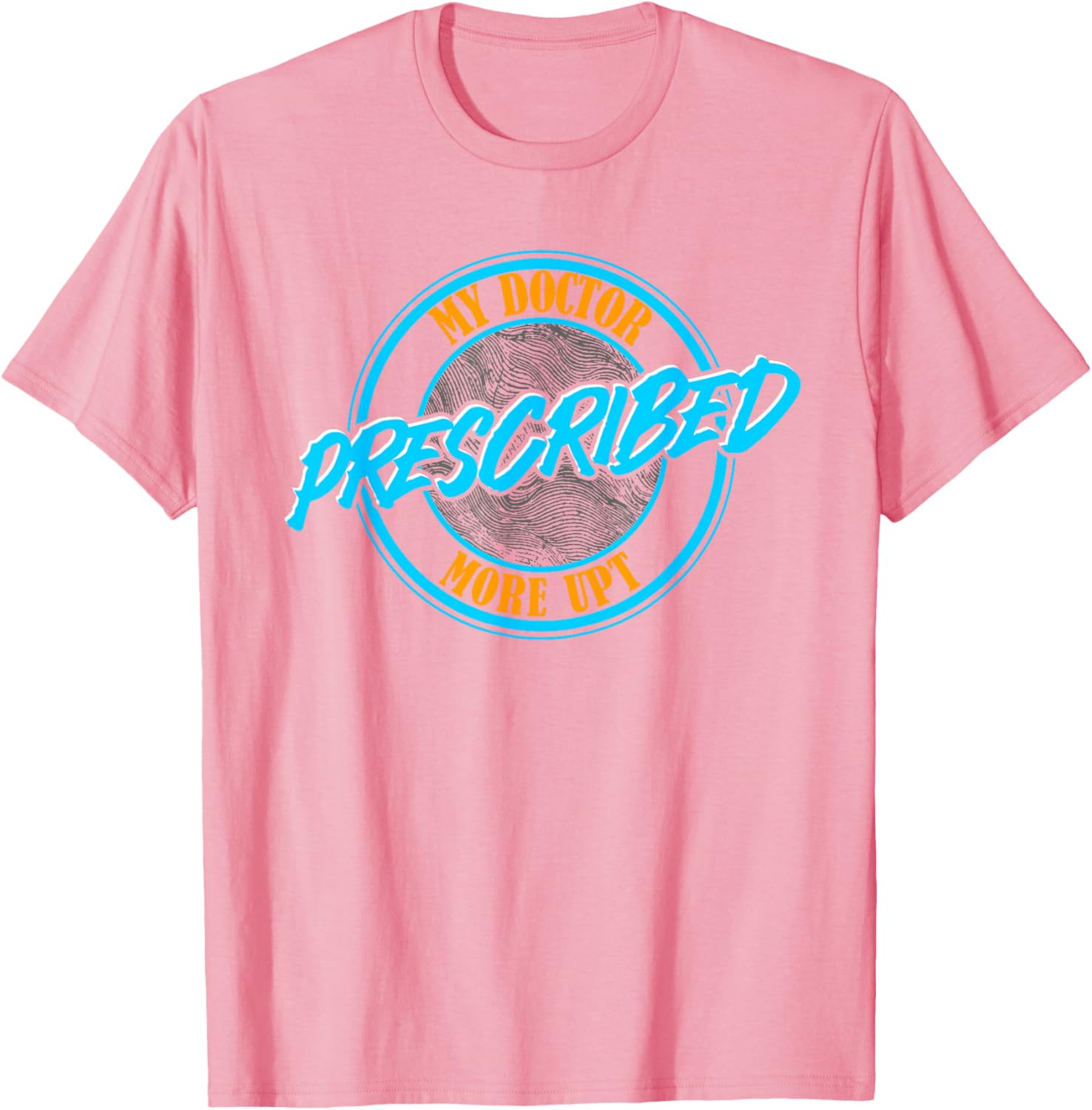 Funny Coworker Associate My Doctor Prescribed More UPT T-Shirt for Fun Wear - 15