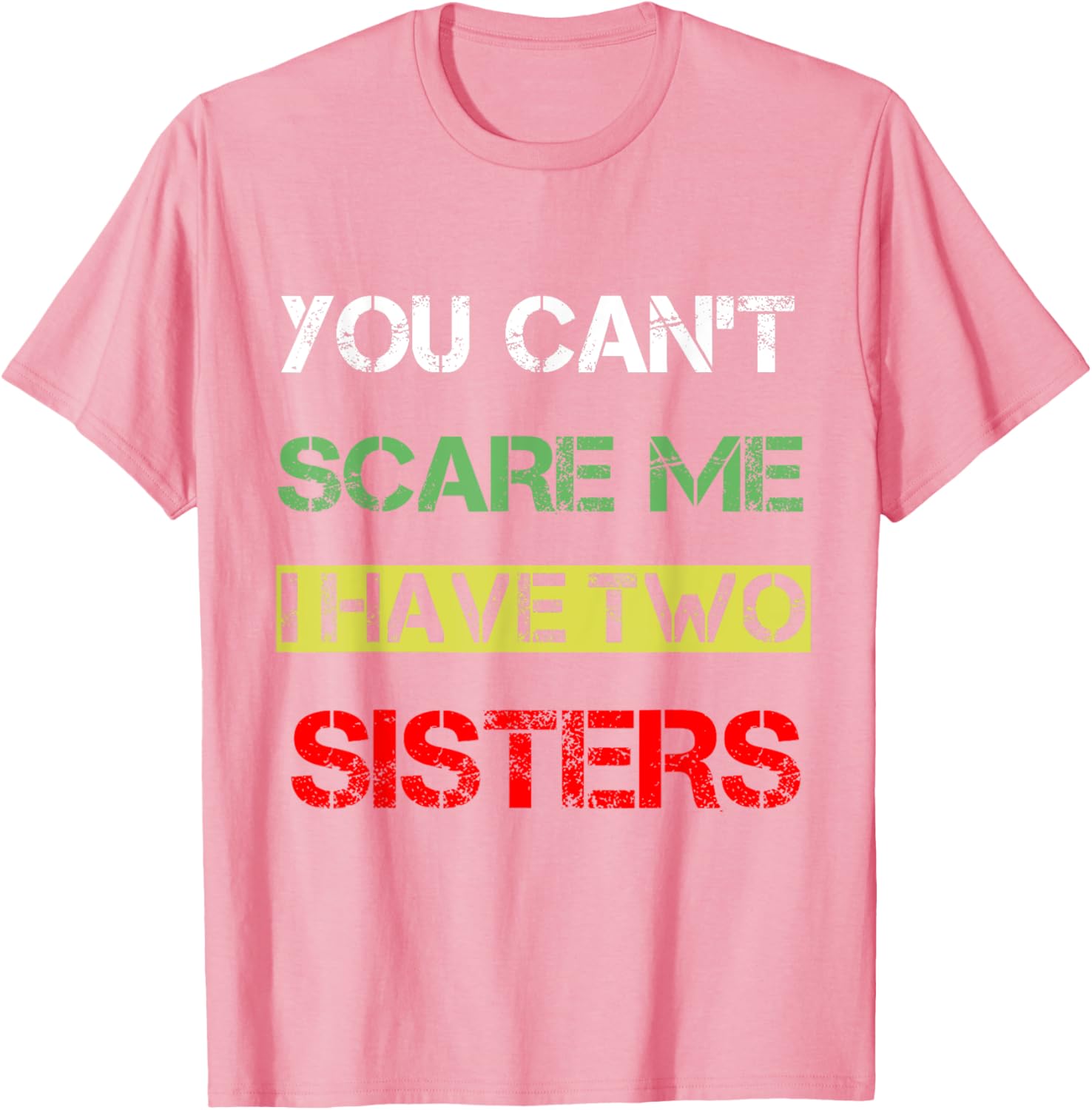 Funny You Can't Scare Me T-Shirt for Sisters Sibling Humor Clothing - 11