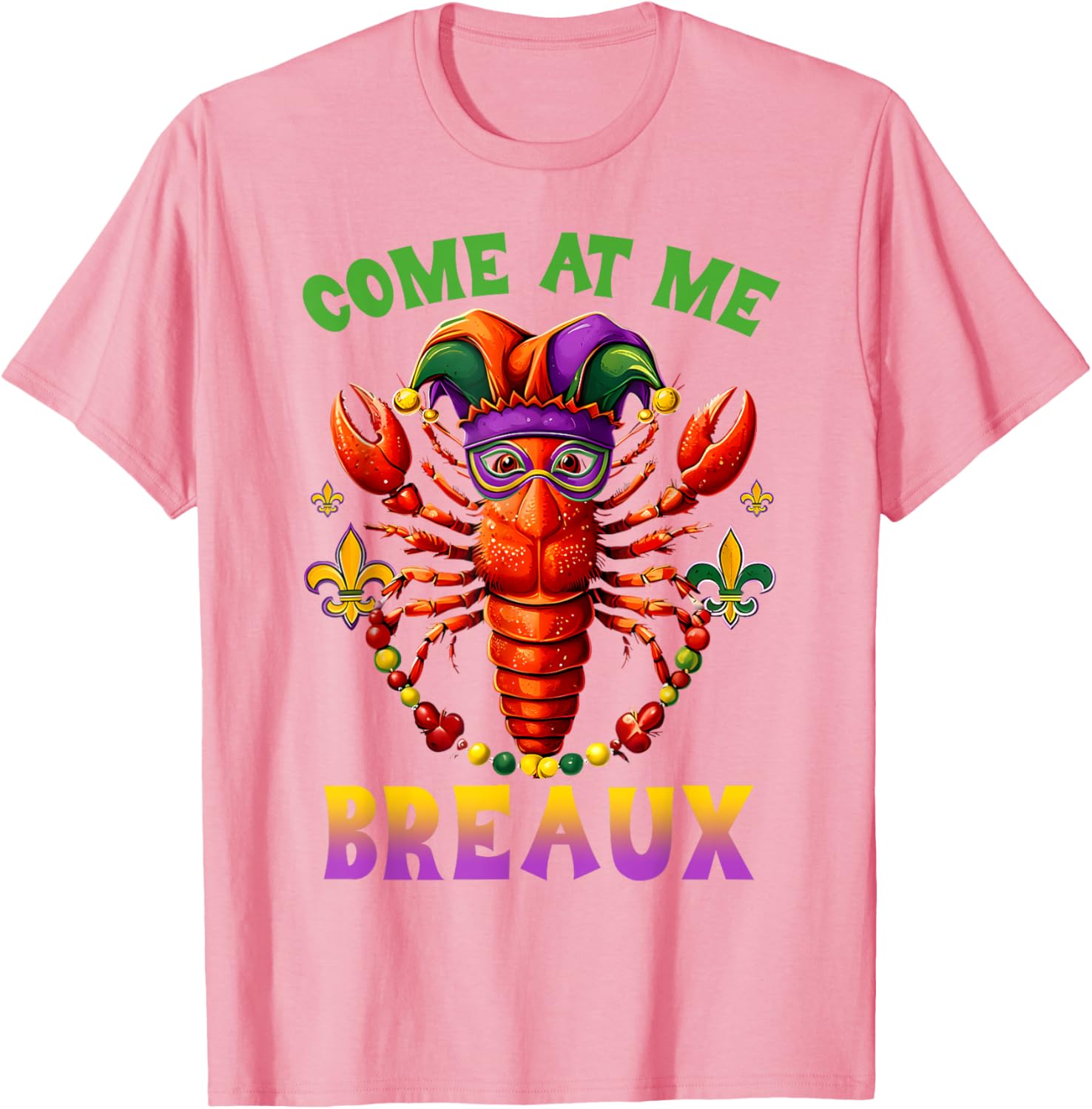 Funny Come At Me Breaux Crawfish Beads Mardi Gras T-Shirt for Carnival - 14
