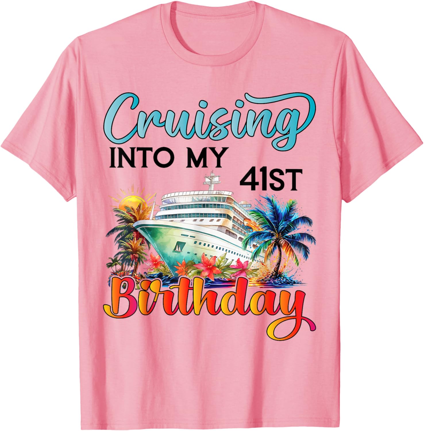 Cruising Into My 41st Birthday T-Shirt for Fun Vacation Celebrations - 2
