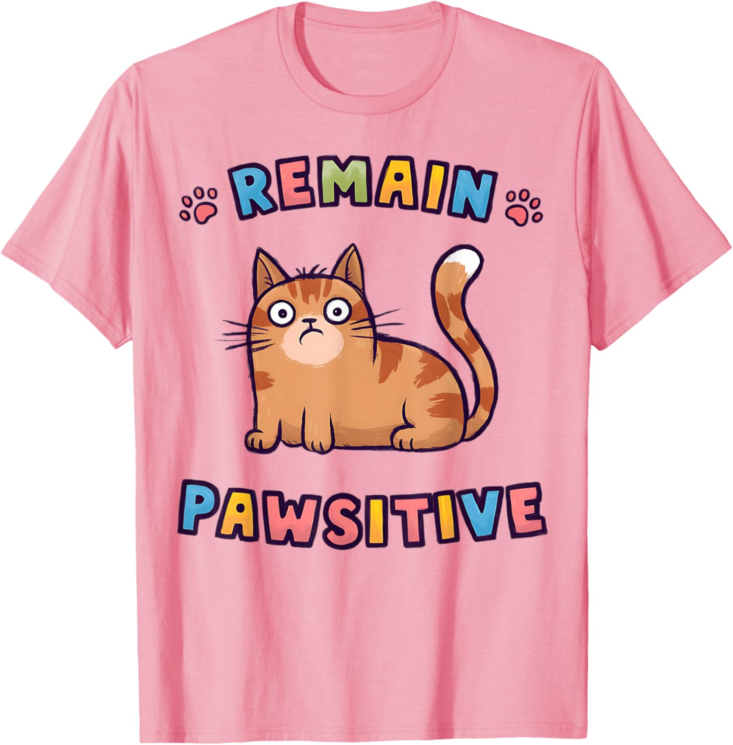 Funny Cat Remain Pawsitive Cute T-Shirt for Cat Lovers and Pet Fans - 14