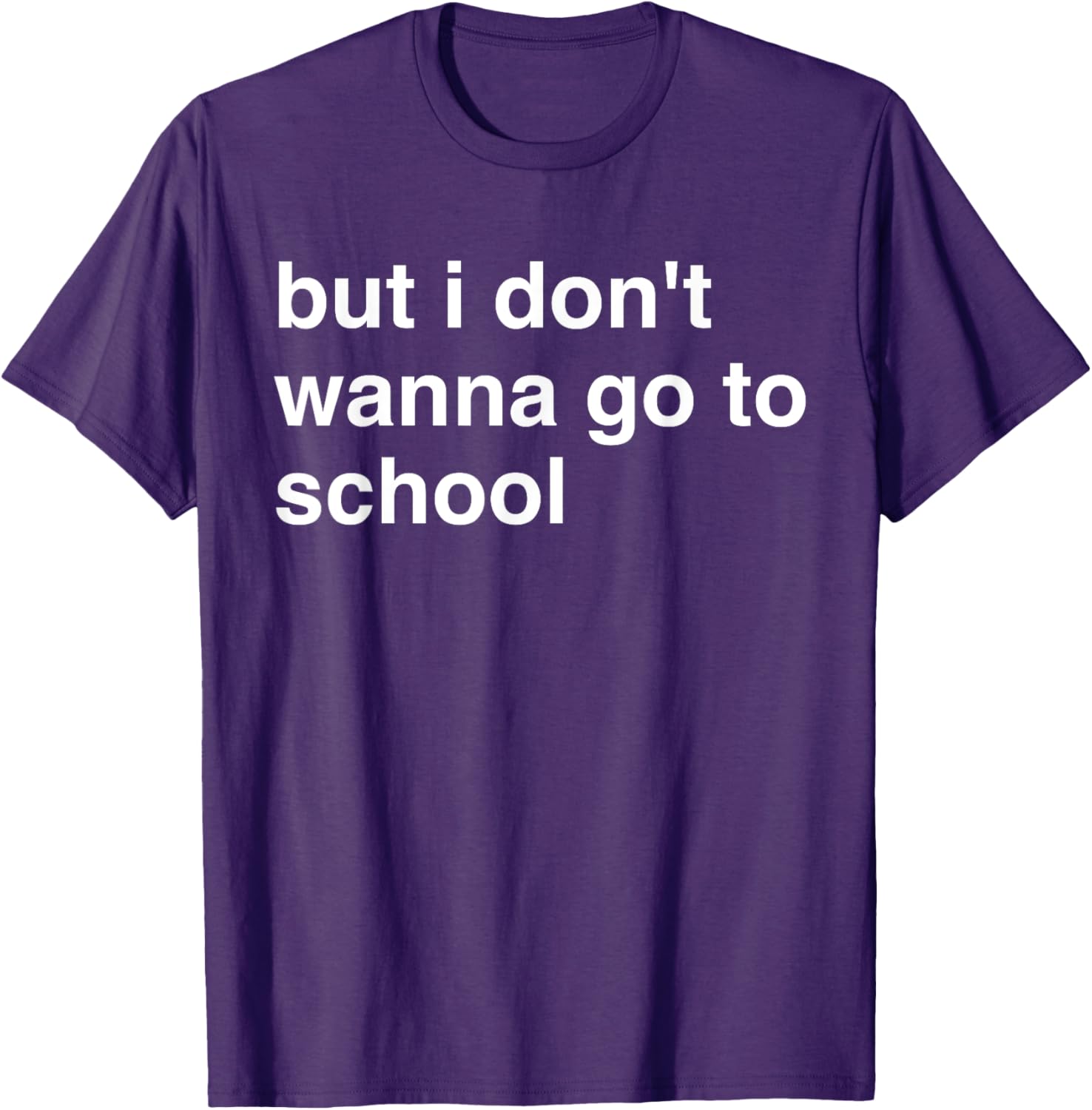 But I Don't Wanna Go To School T-Shirt for Kids Fun Casual Wear - 13