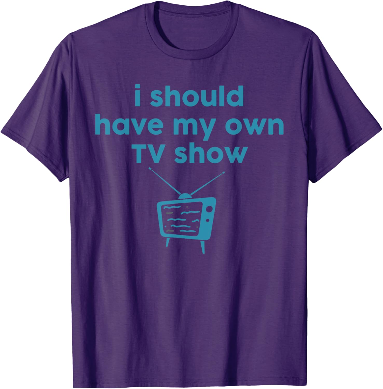 Funny I Should Have My Own TV Show Animator T-Shirt for Creative Minds - 11