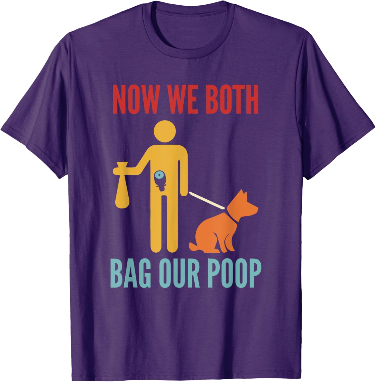 Funny Retro T-Shirt Now We Both Bag Our Poop for Pet Lovers and Friends - 15