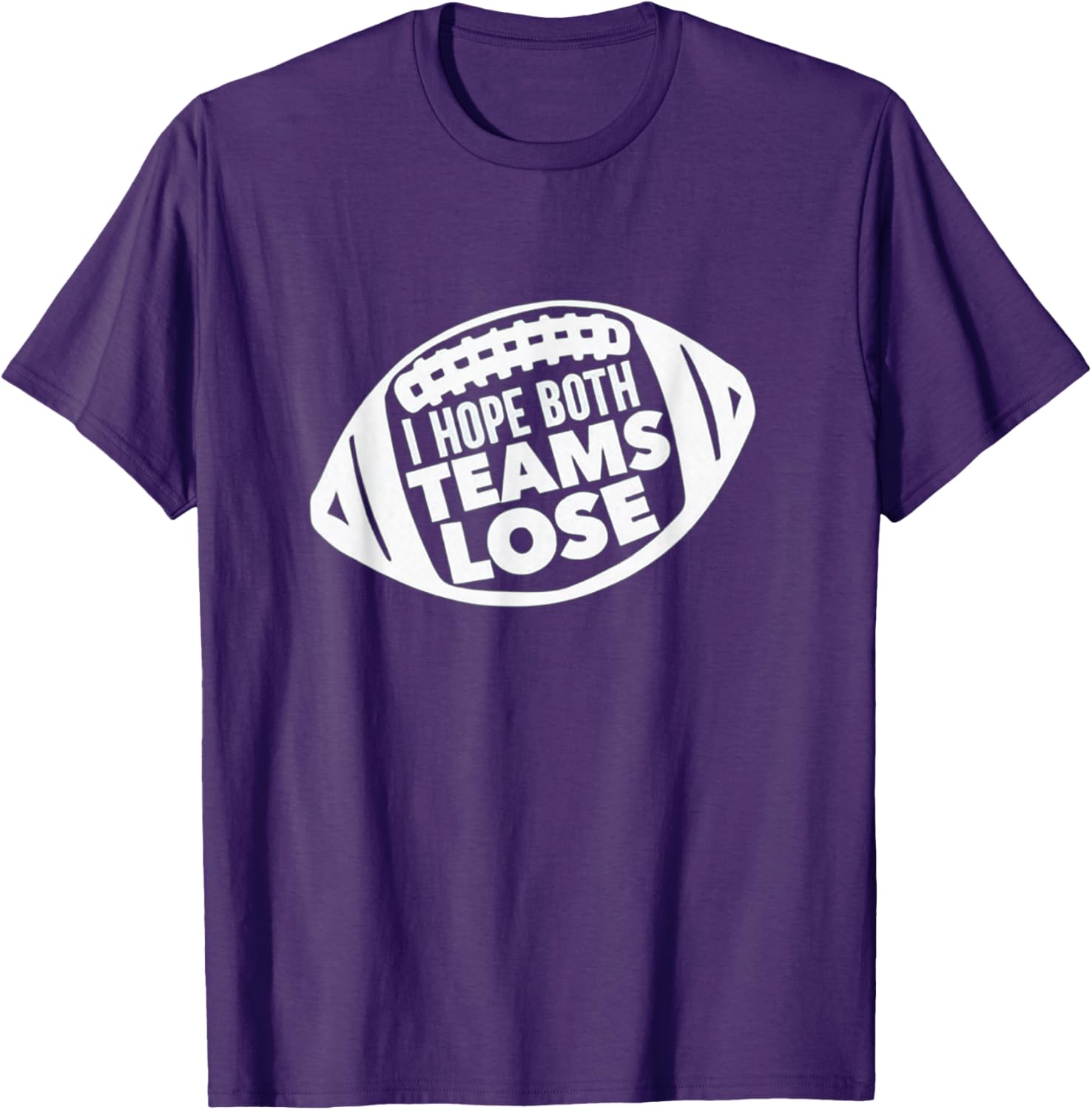 Funny I Hope Both Teams Lose Football T-Shirt for Men and Women - 19