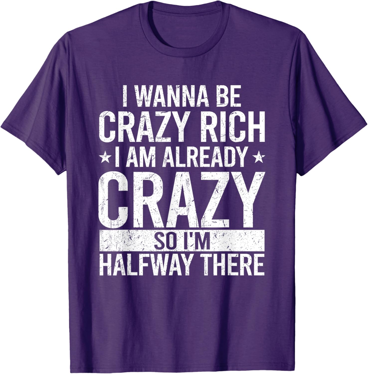 Funny I Wanna Be Crazy Rich T-Shirt for Men and Women - Sarcastic Apparel - 14