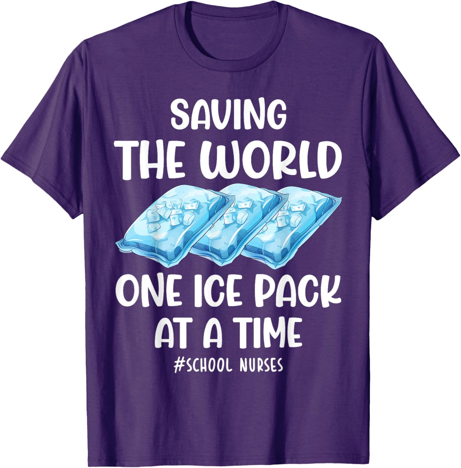 Funny School Nurse T-Shirt Saving the World One Ice Pack at a Time - 6