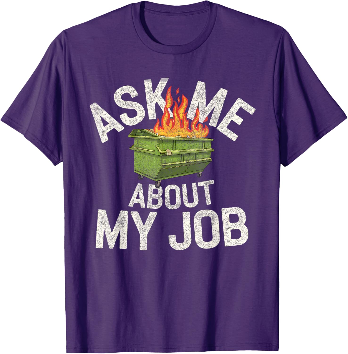 Funny Ask Me About My Job Dumpster Fire T-Shirt for Work Humor Lovers - 8